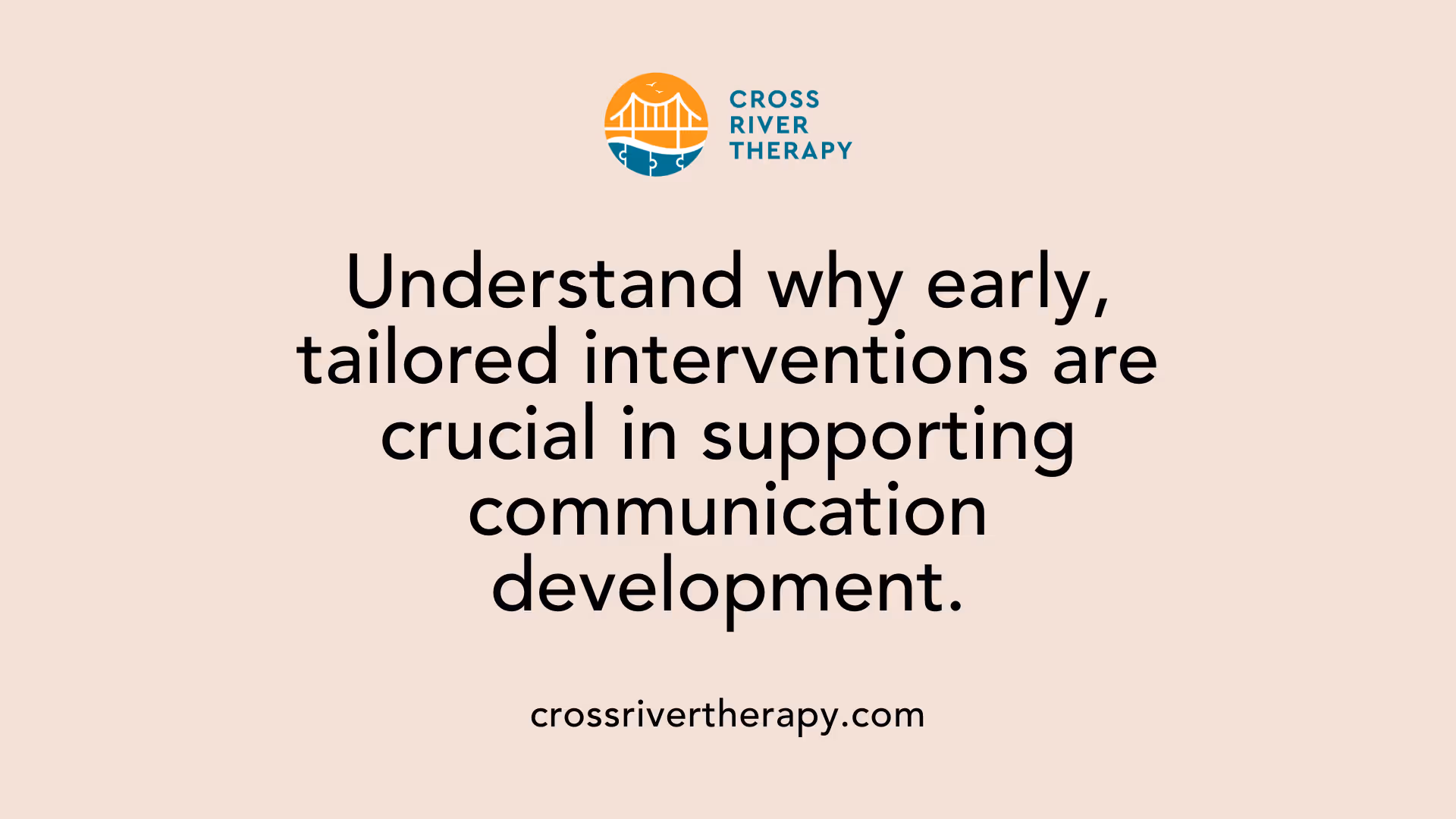 Understand why early, tailored interventions are crucial in supporting communication development.