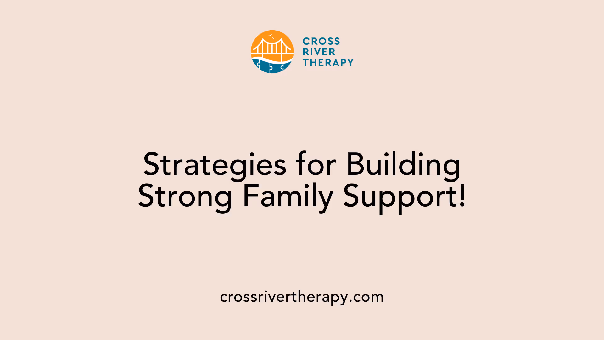 Strategies for Building Strong Family Support!