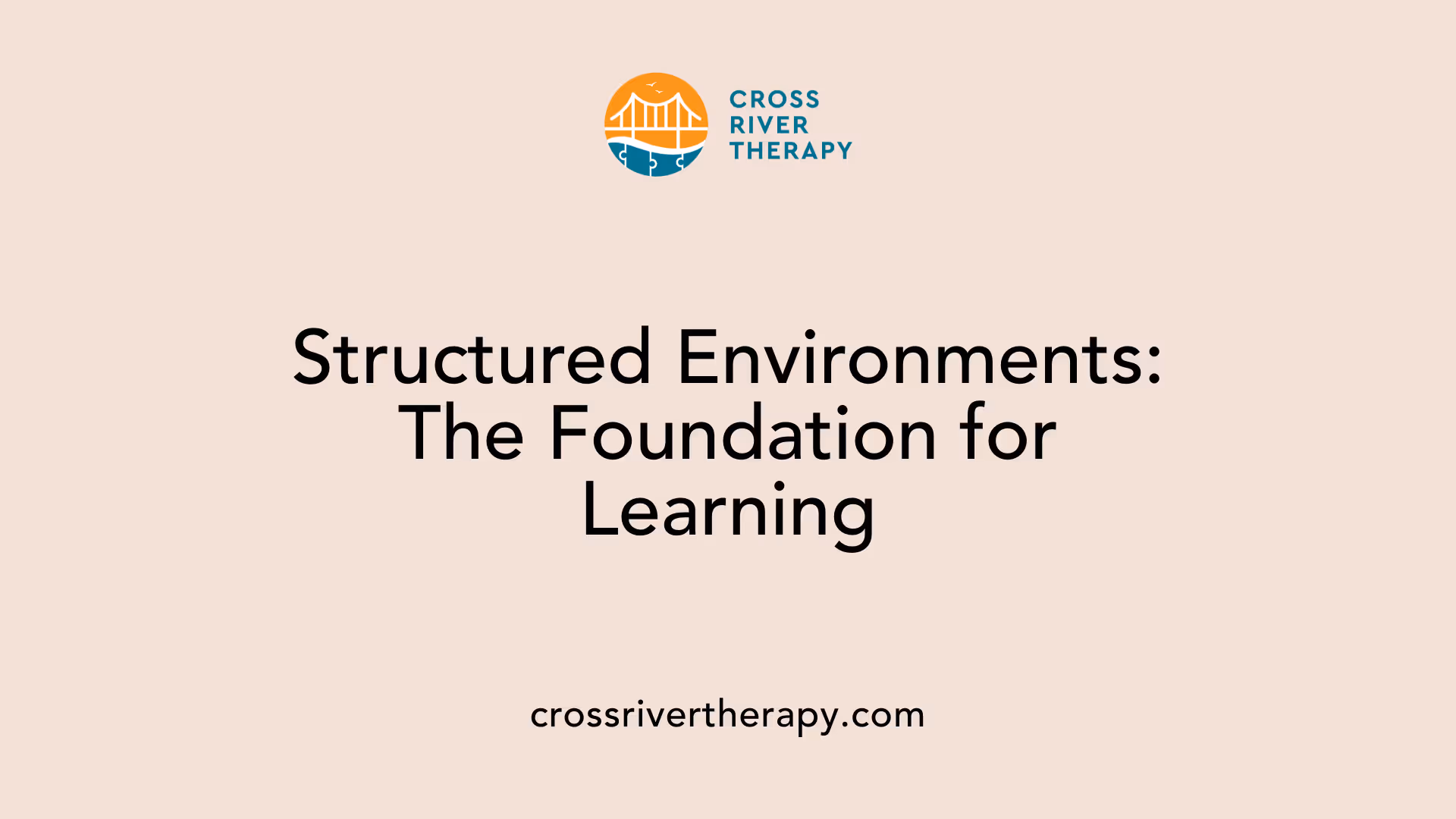 Structured Environments: The Foundation for Learning