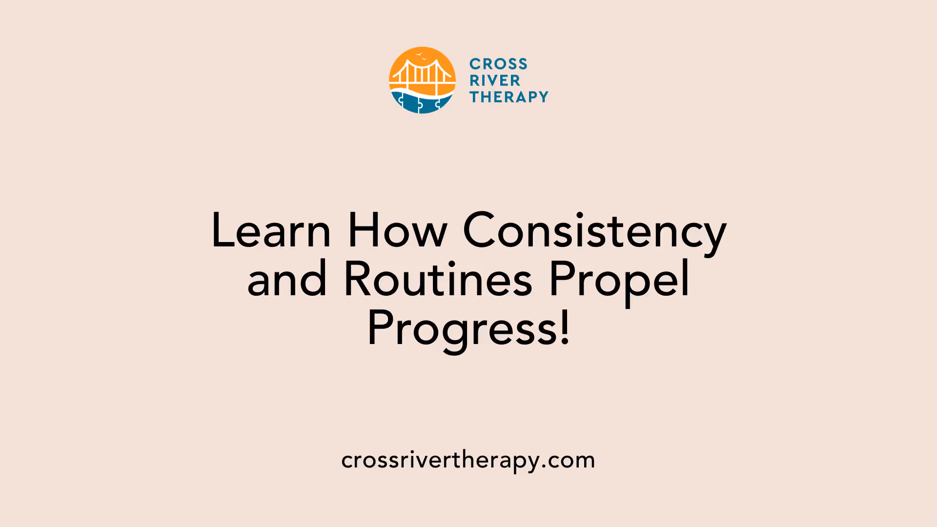 Learn How Consistency and Routines Propel Progress!