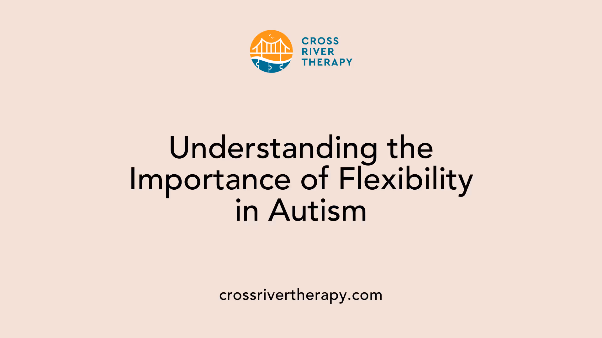 Understanding the Importance of Flexibility in Autism