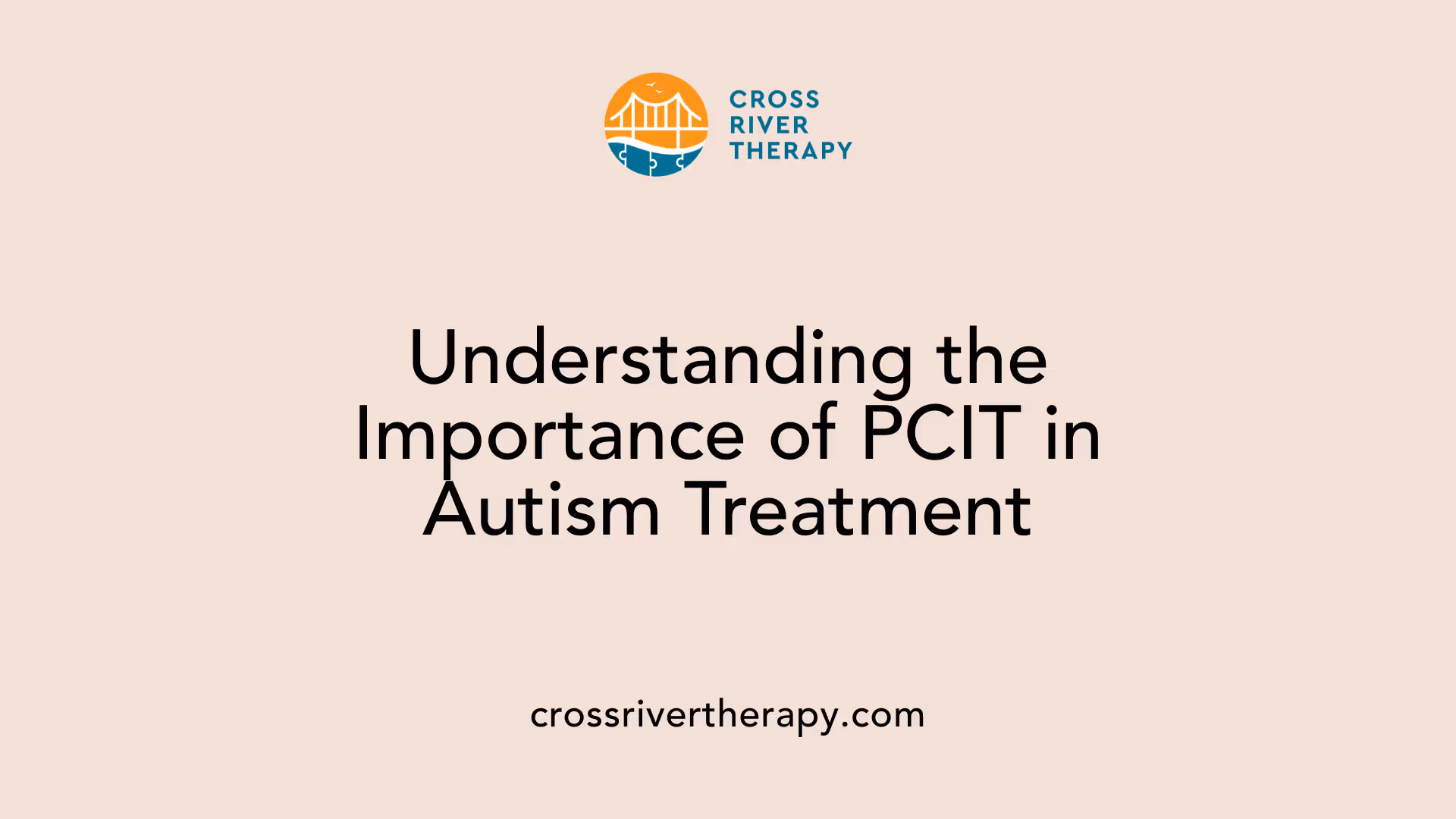 Understanding the Importance of PCIT in Autism Treatment