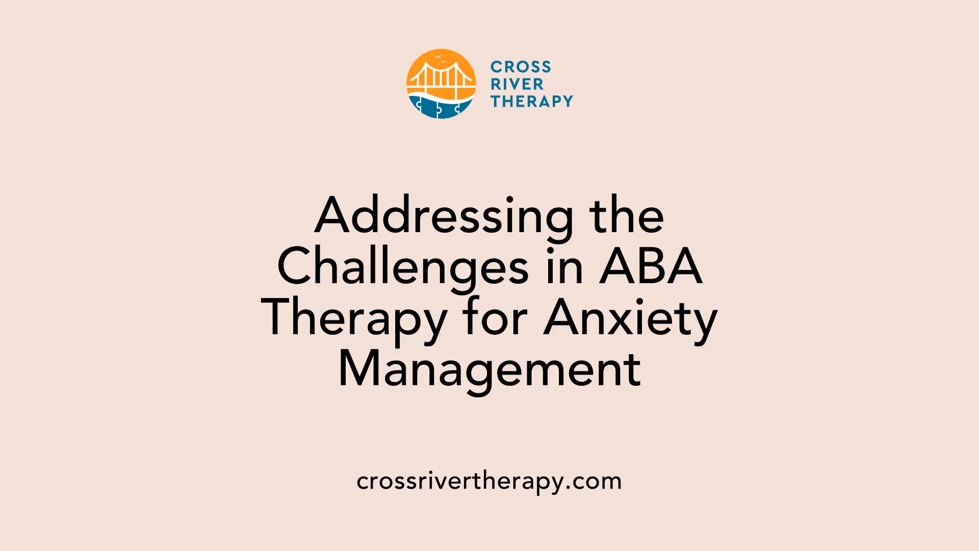 Addressing the Challenges in ABA Therapy for Anxiety Management