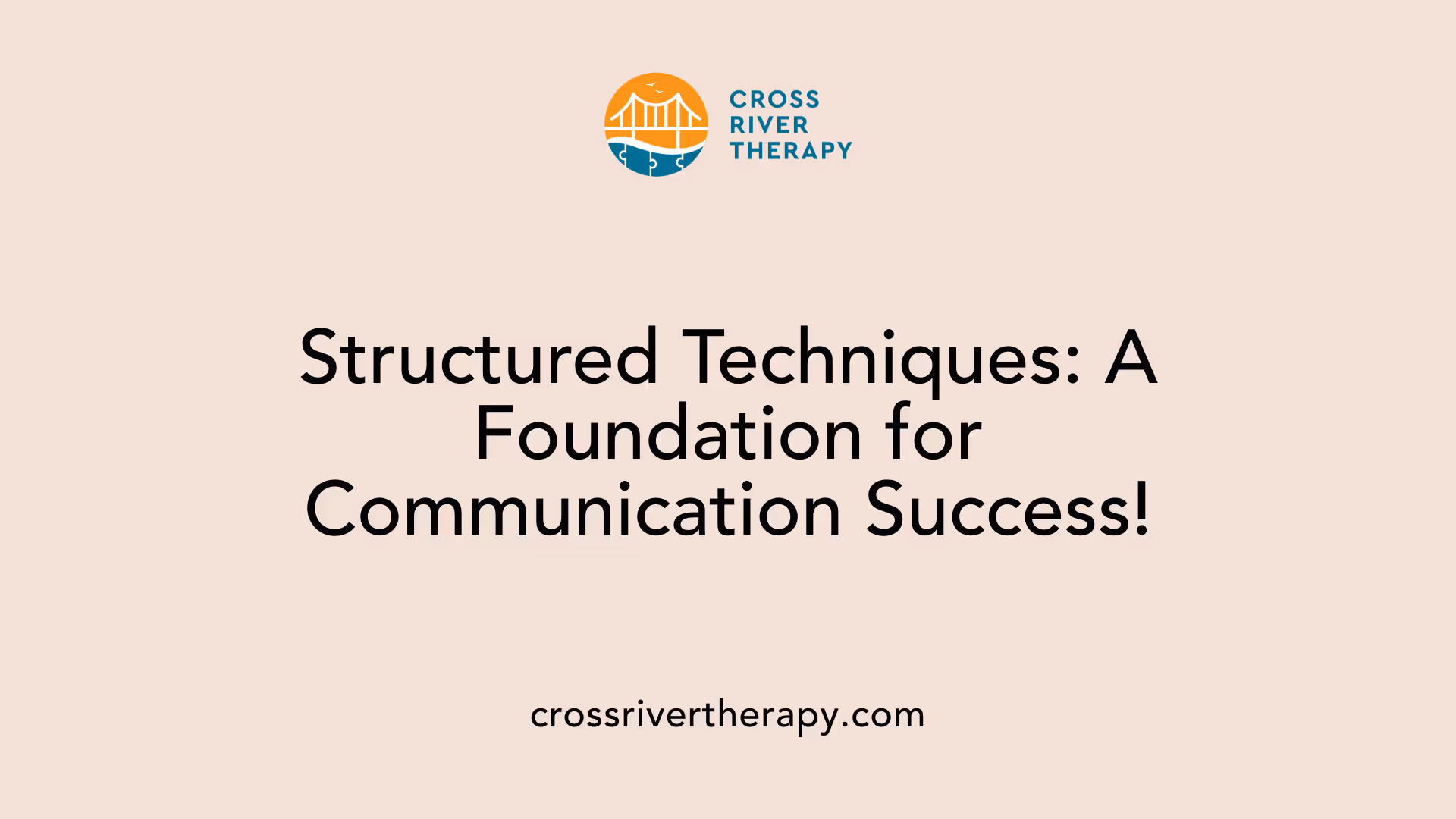 Structured Techniques: A Foundation for Communication Success!