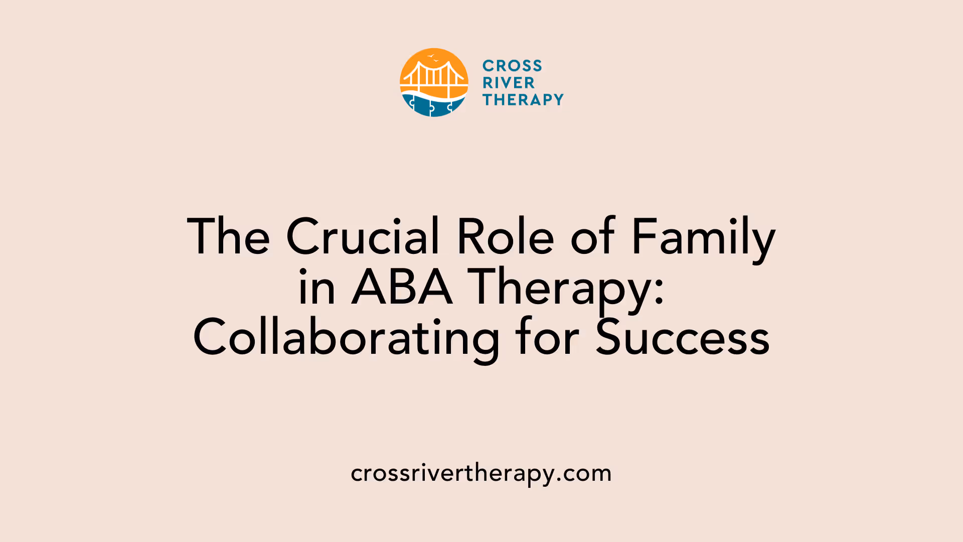 The Crucial Role of Family in ABA Therapy: Collaborating for Success