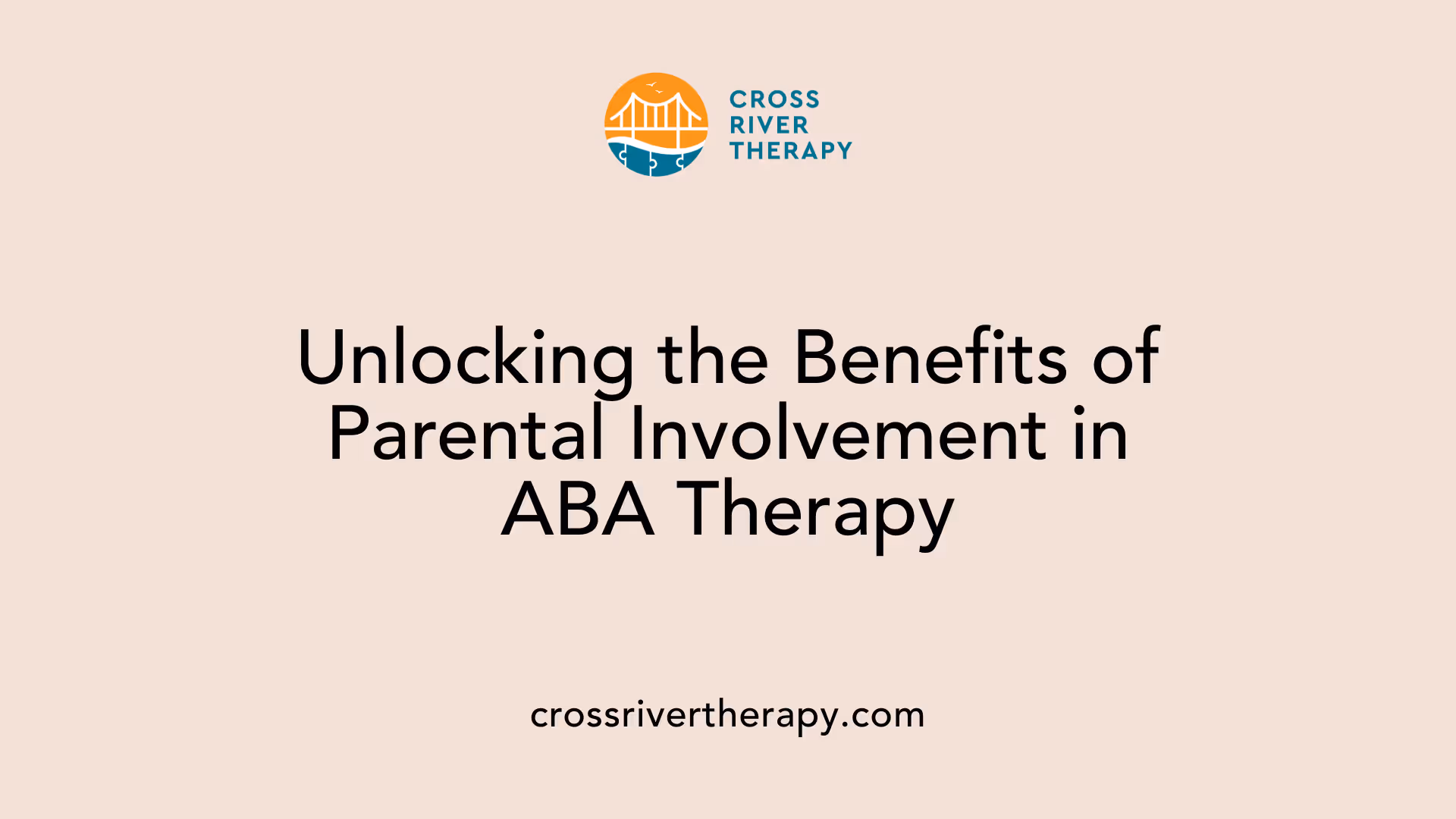 Unlocking the Benefits of Parental Involvement in ABA Therapy