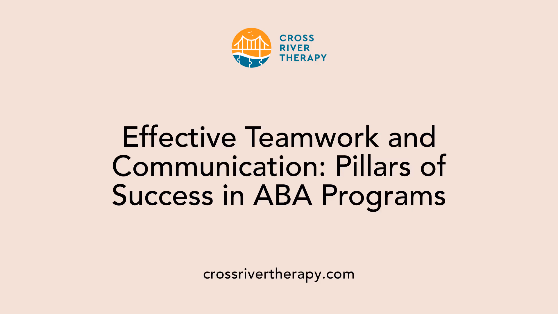 Effective Teamwork and Communication: Pillars of Success in ABA Programs