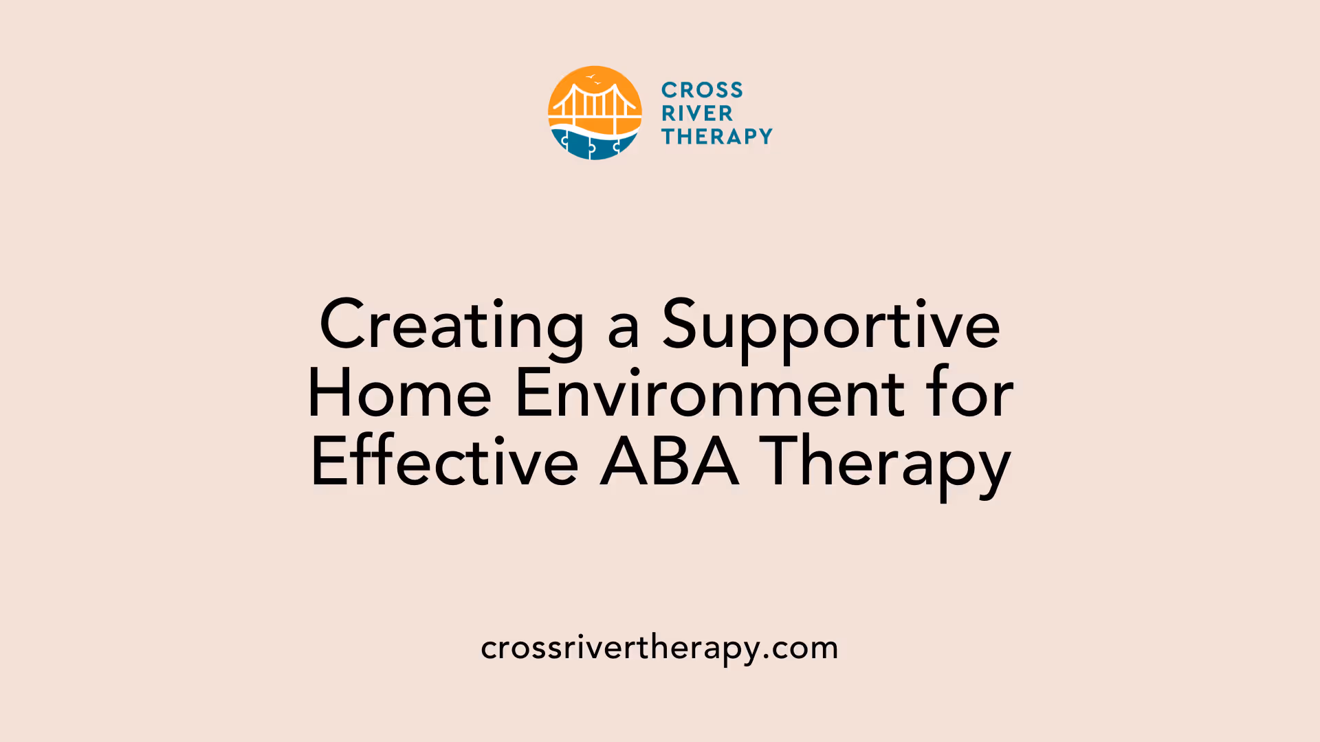 Creating a Supportive Home Environment for Effective ABA Therapy