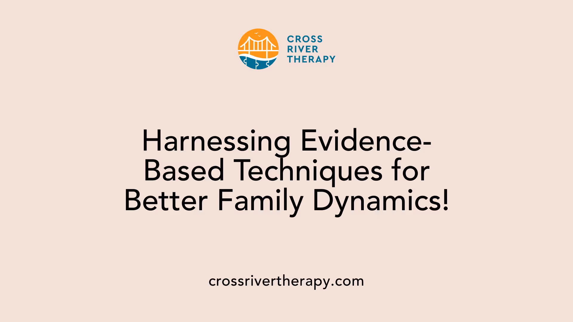 Harnessing Evidence-Based Techniques for Better Family Dynamics!