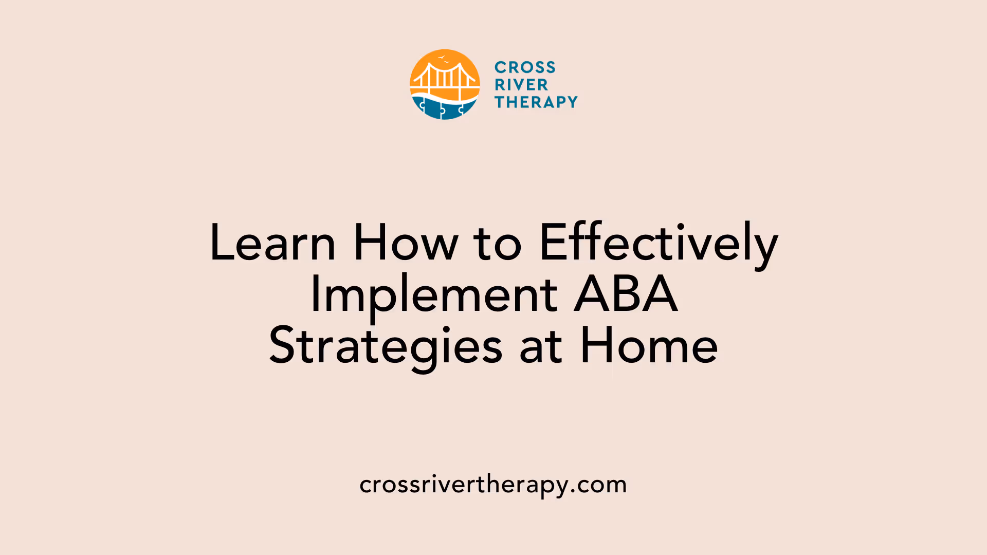 Learn How to Effectively Implement ABA Strategies at Home