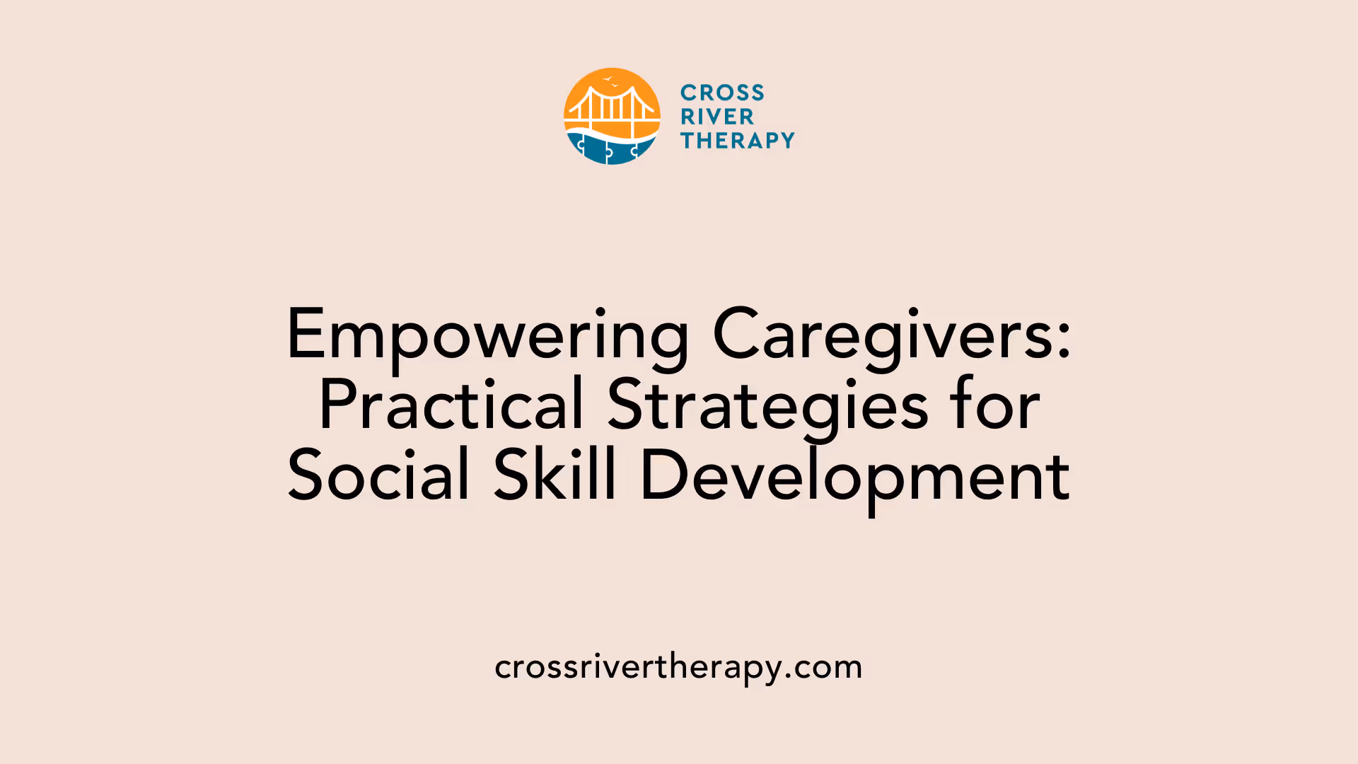 Empowering Caregivers: Practical Strategies for Social Skill Development