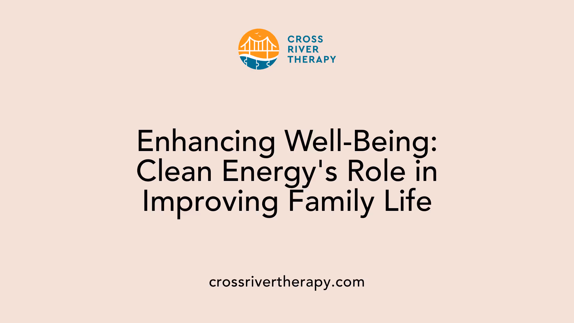 Enhancing Well-Being: Clean Energy's Role in Improving Family Life