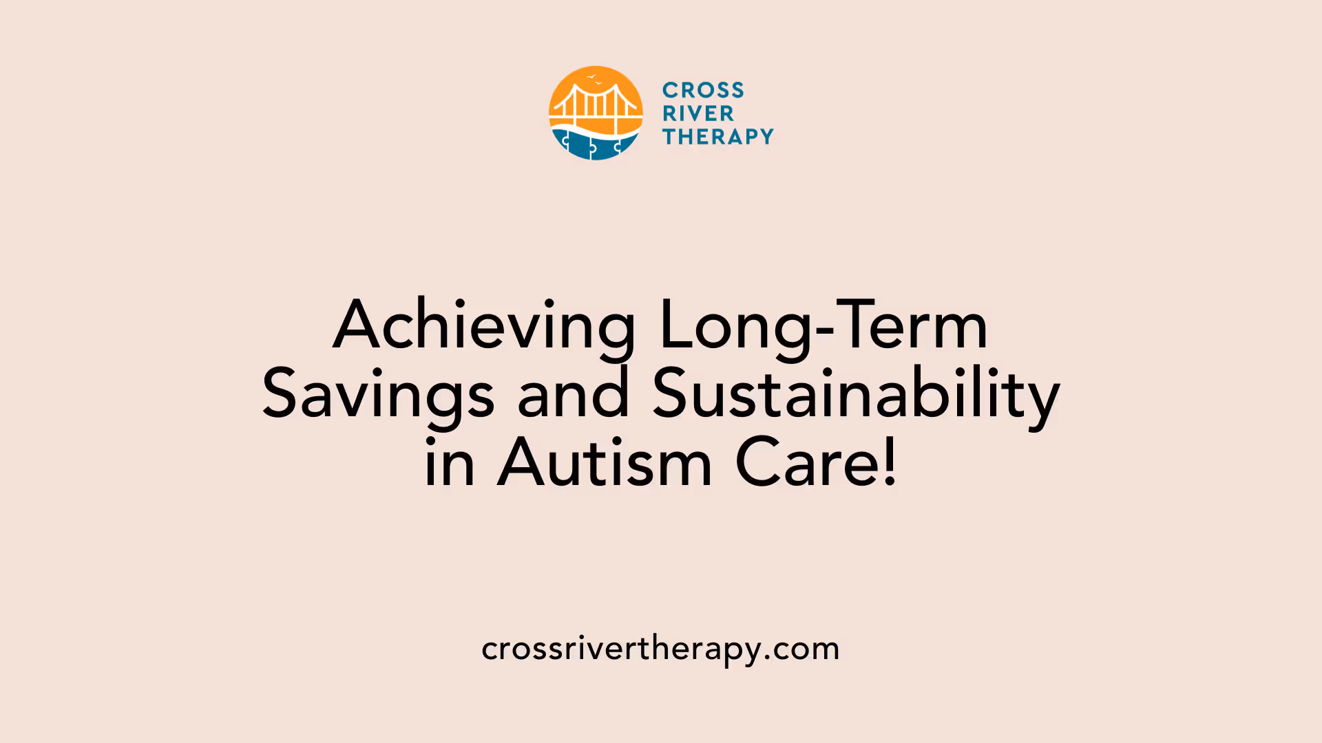 Achieving Long-Term Savings and Sustainability in Autism Care!