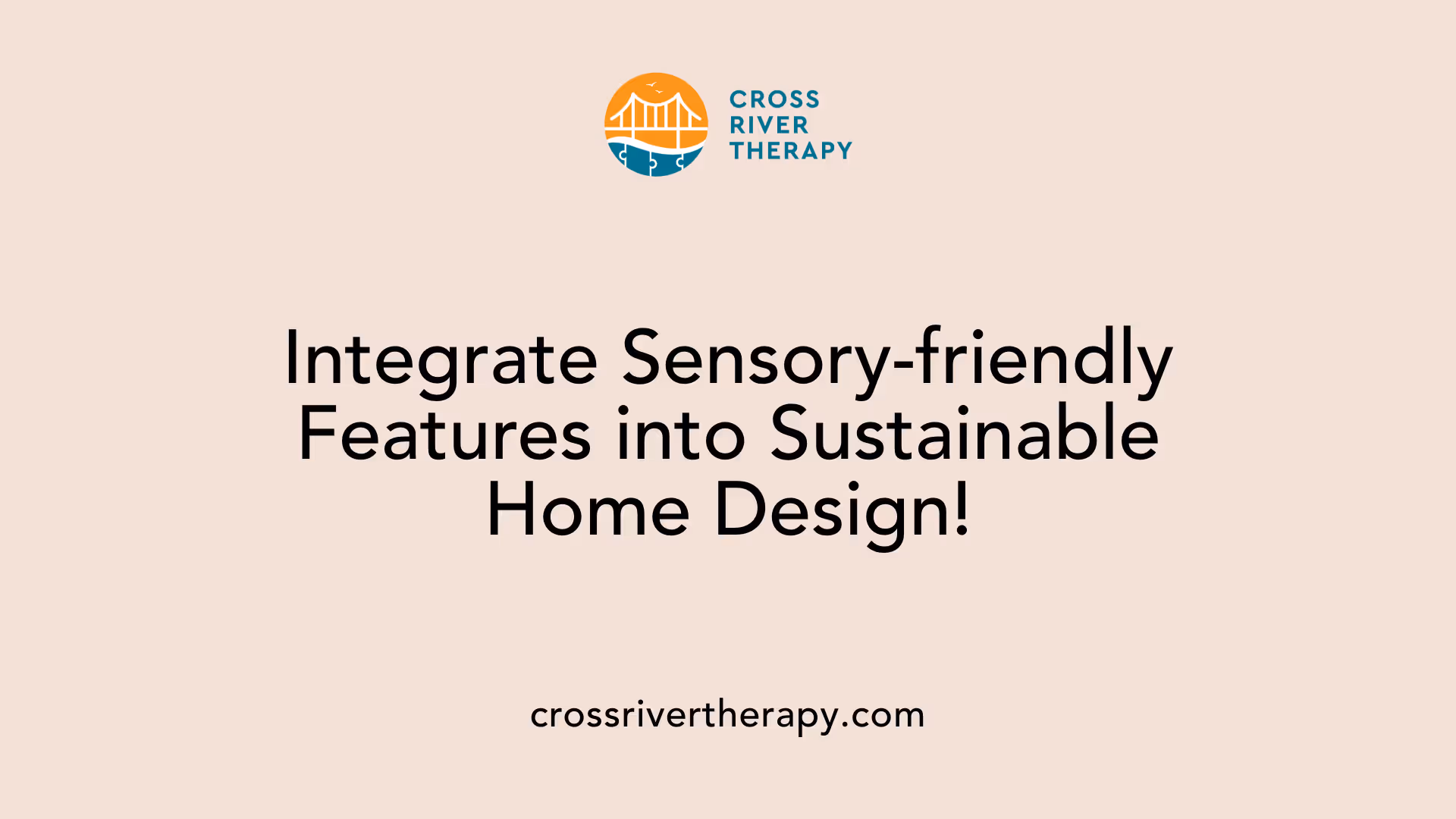Integrate Sensory-friendly Features into Sustainable Home Design!