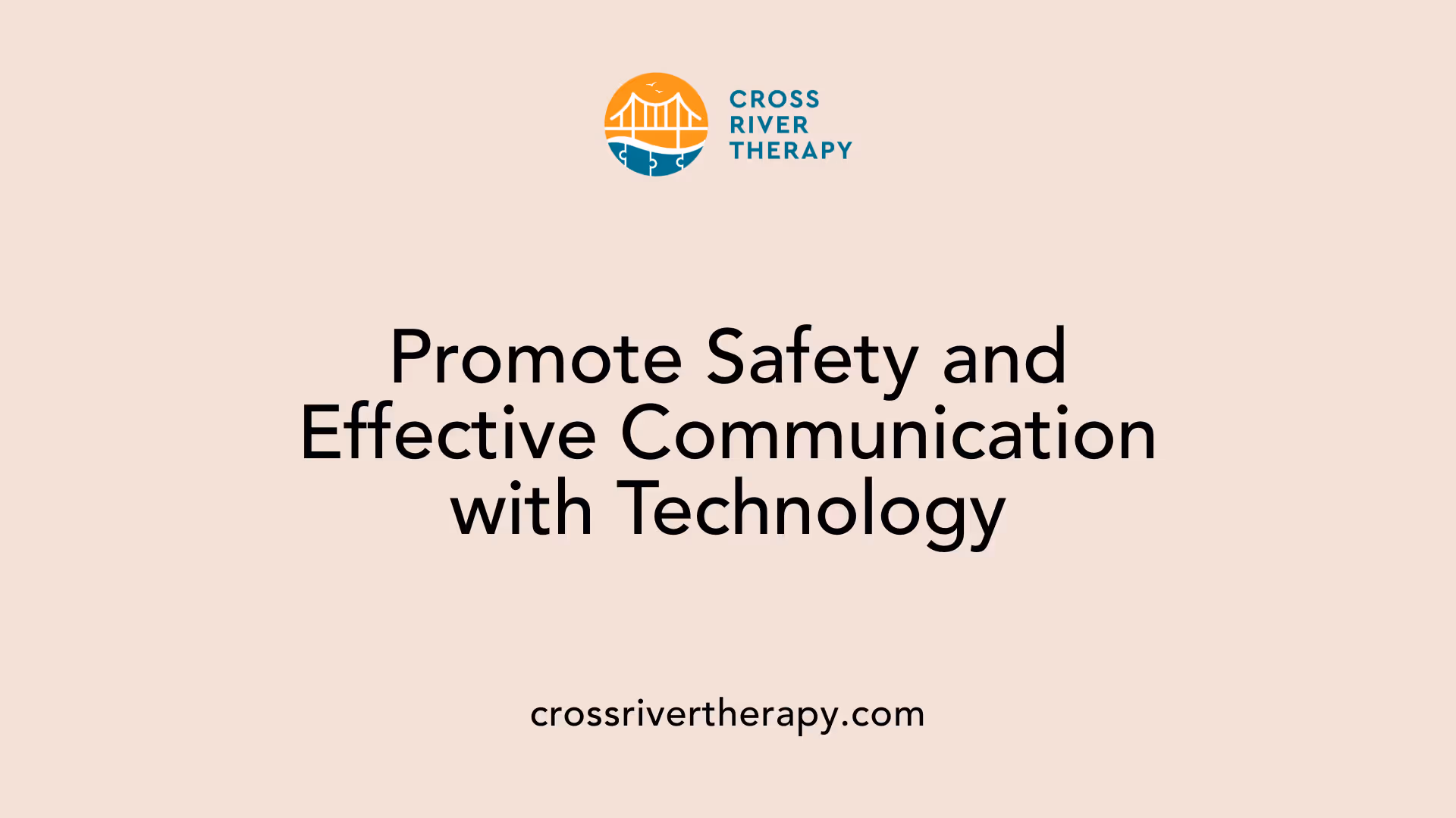 Promote Safety and Effective Communication with Technology