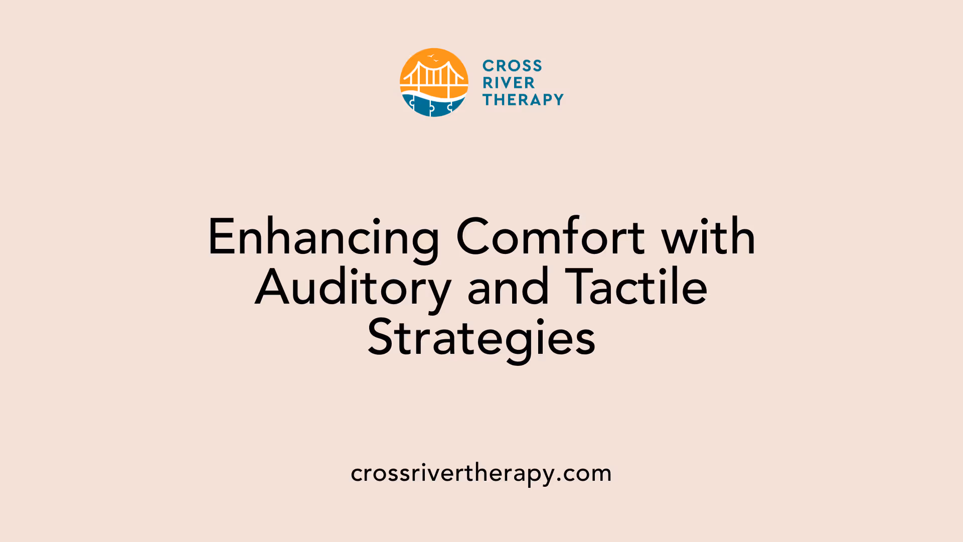 Enhancing Comfort with Auditory and Tactile Strategies