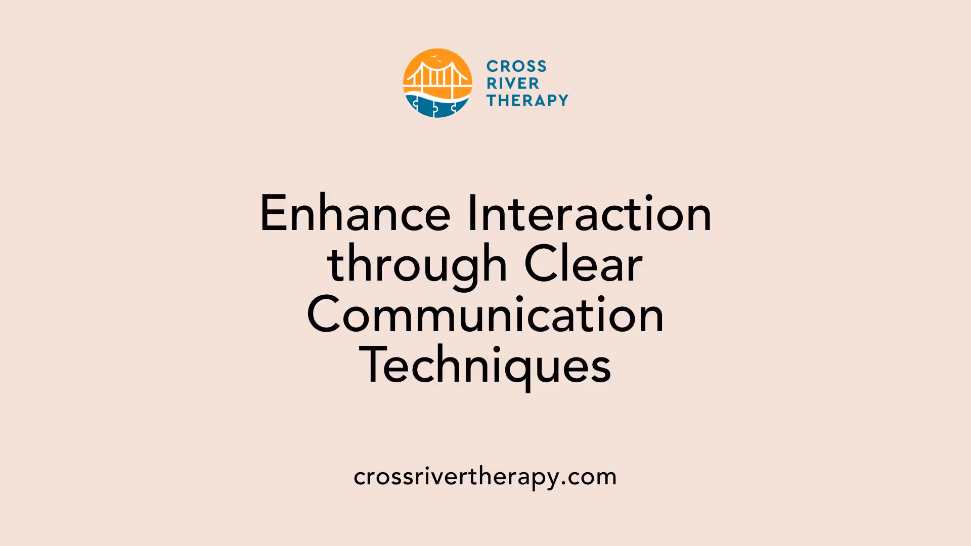 Enhance Interaction through Clear Communication Techniques