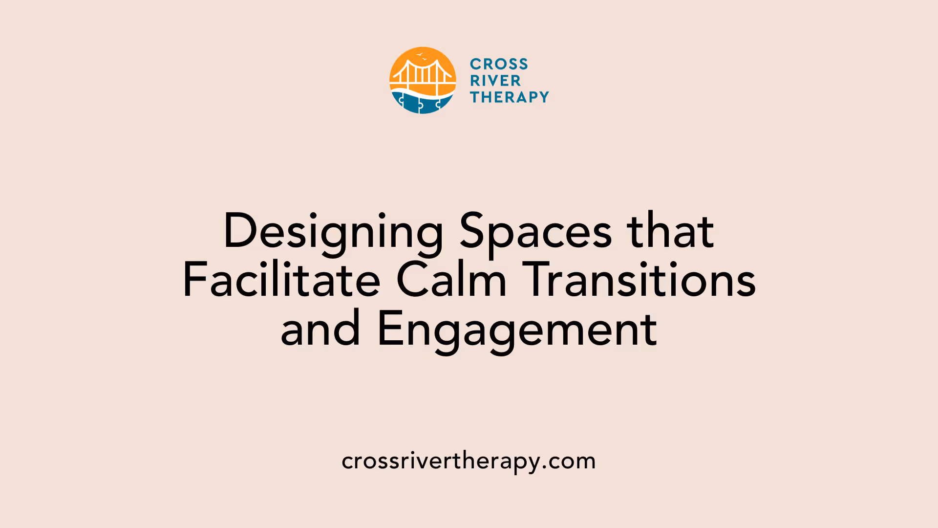 Designing Spaces that Facilitate Calm Transitions and Engagement