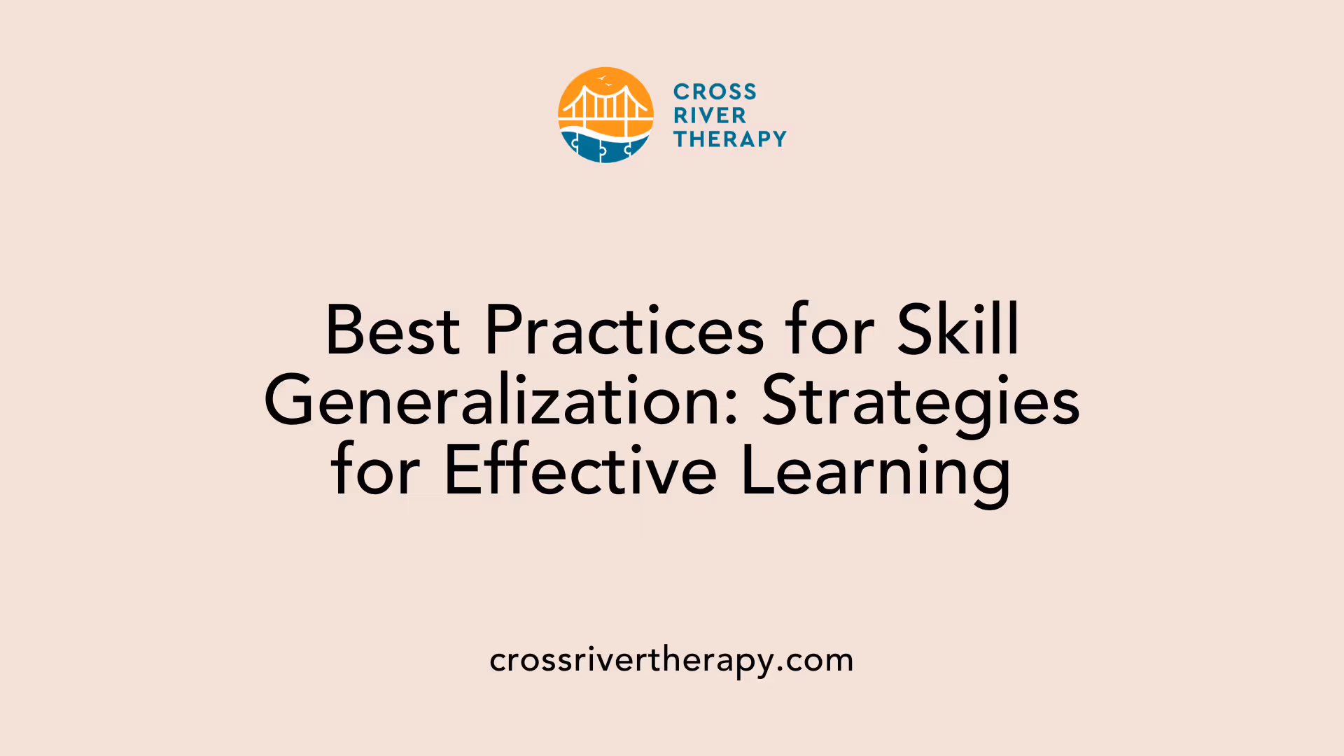 Best Practices for Skill Generalization: Strategies for Effective Learning
