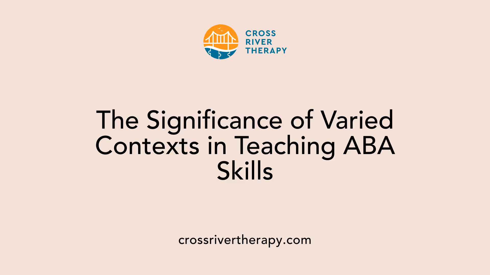 The Significance of Varied Contexts in Teaching ABA Skills