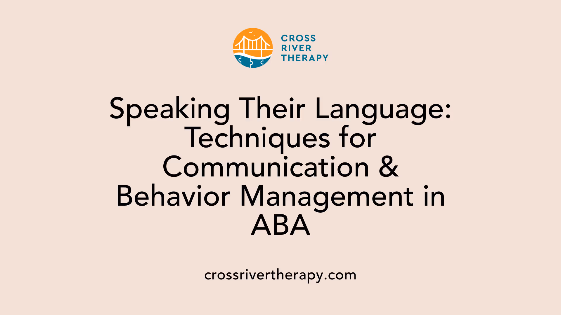 Speaking Their Language: Techniques for Communication &amp; Behavior Management in ABA