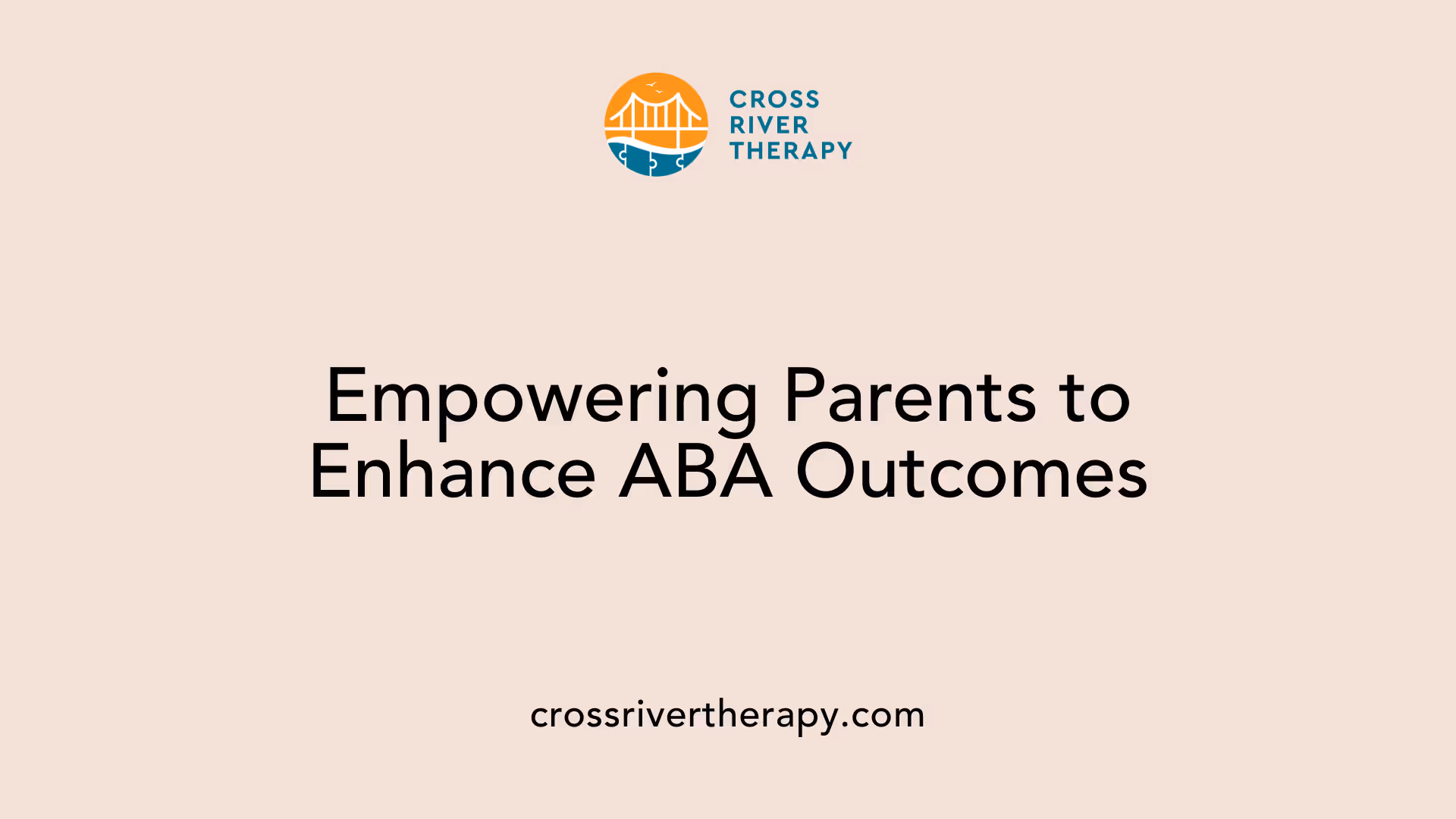 Empowering Parents to Enhance ABA Outcomes