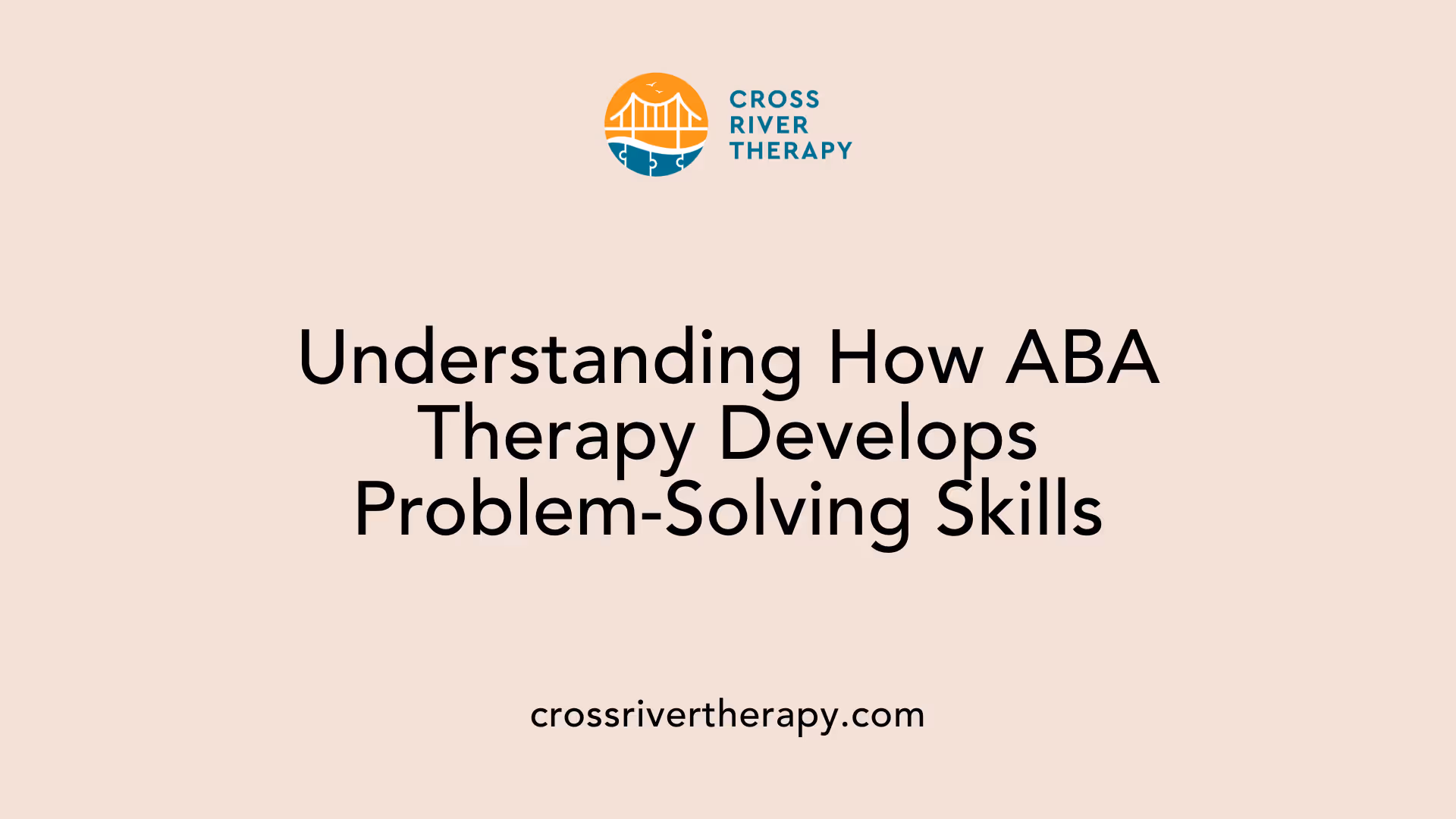 Understanding How ABA Therapy Develops Problem-Solving Skills