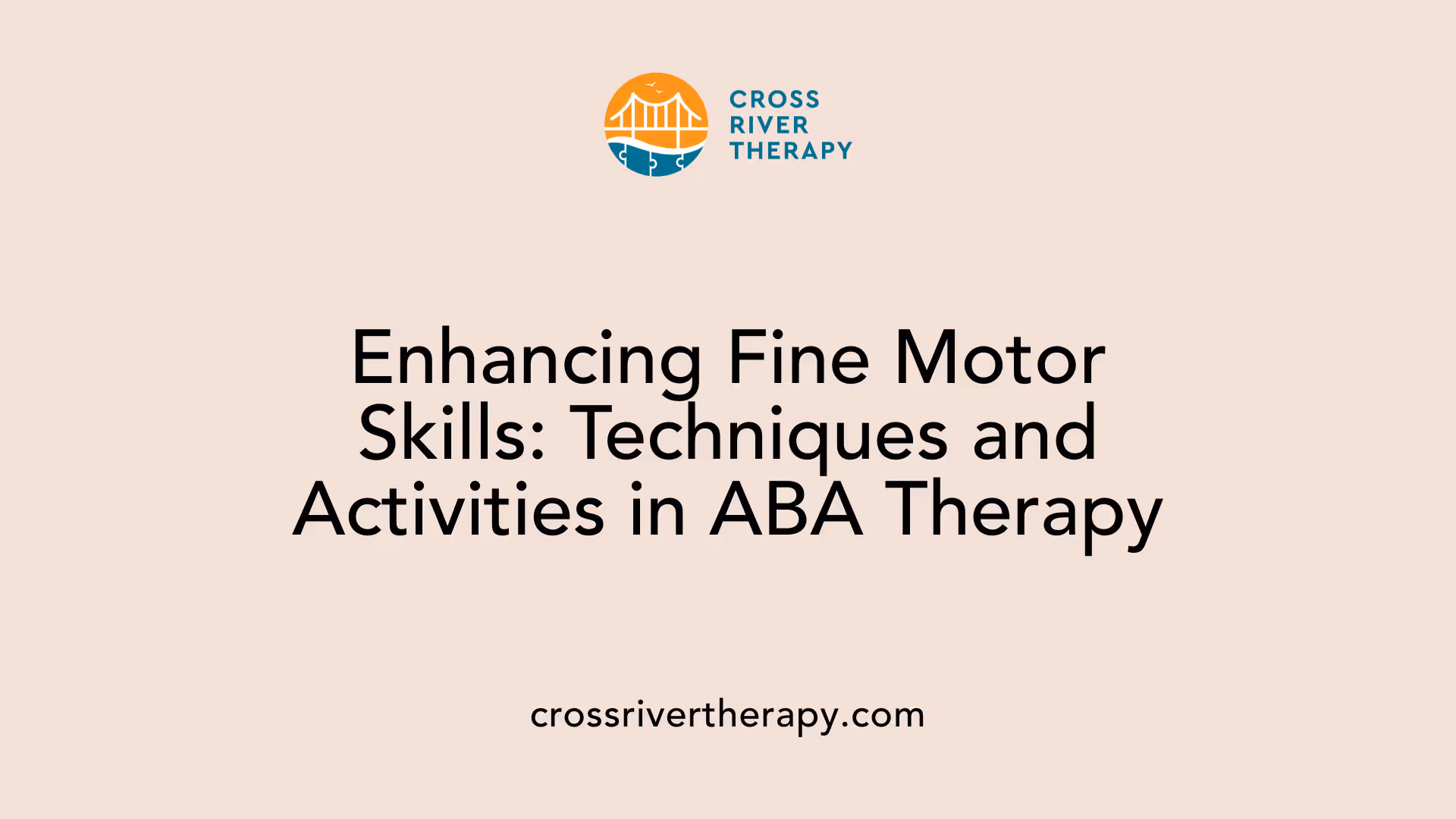 Enhancing Fine Motor Skills: Techniques and Activities in ABA Therapy