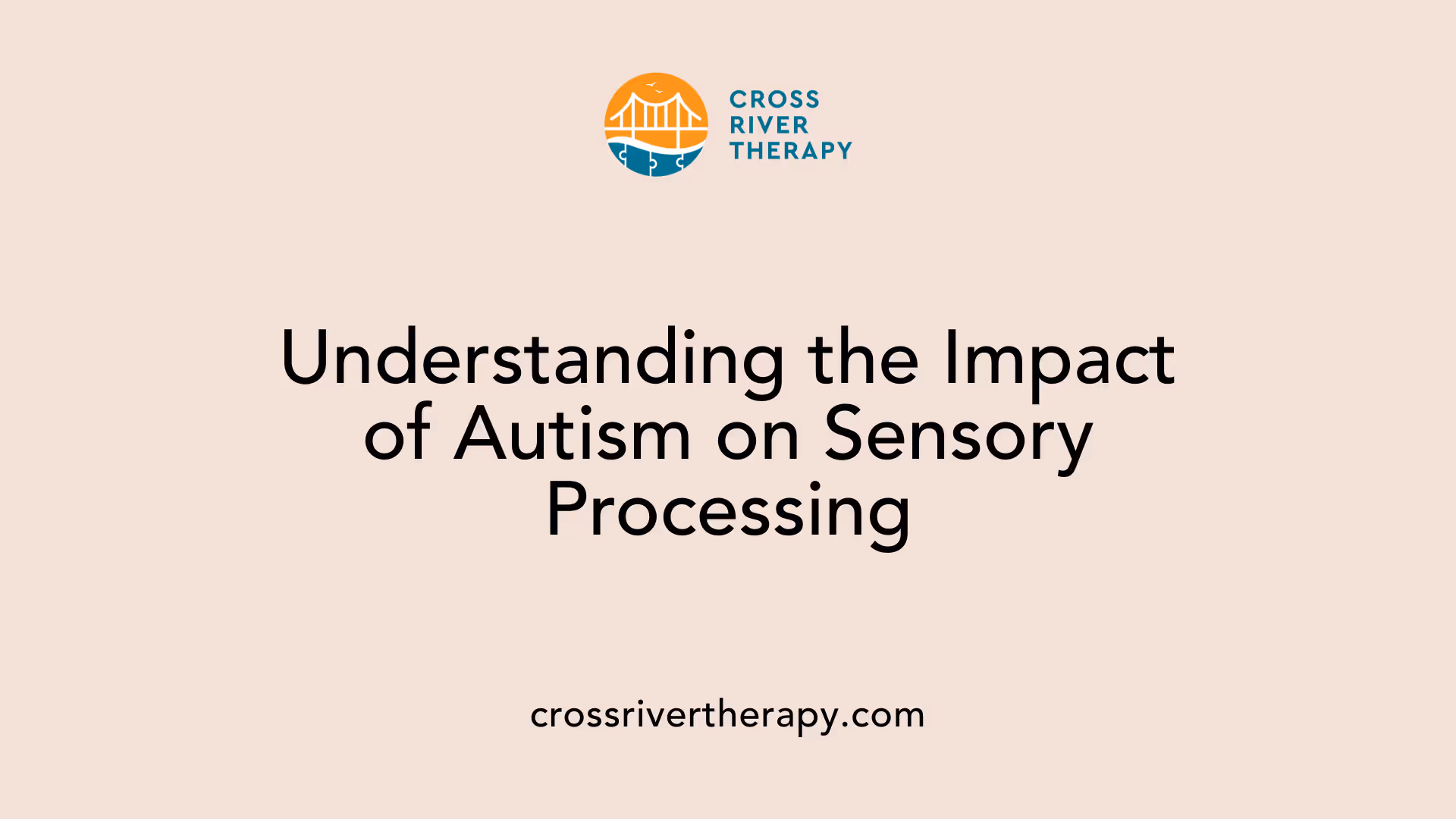 Understanding the Impact of Autism on Sensory Processing