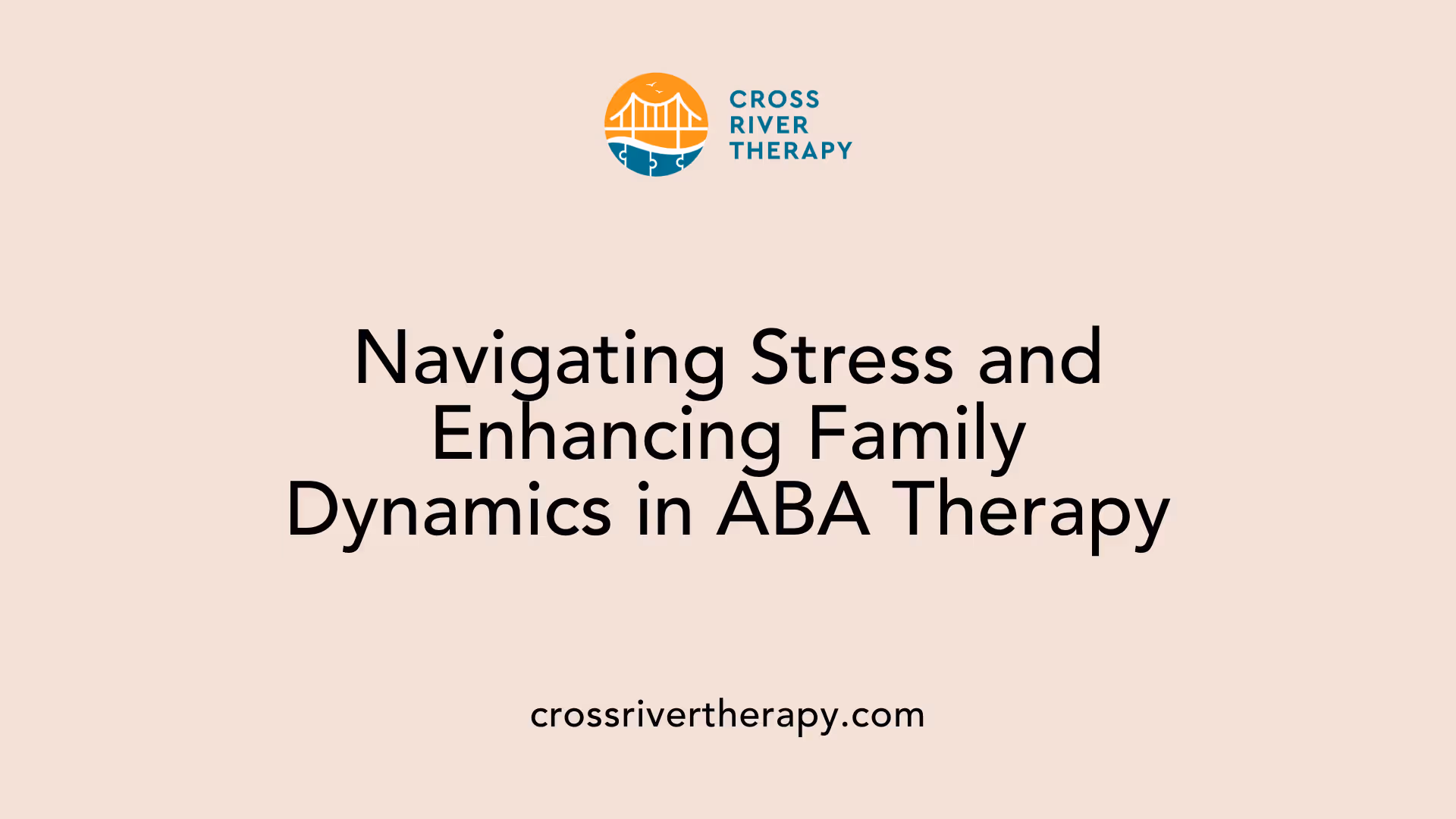 Navigating Stress and Enhancing Family Dynamics in ABA Therapy