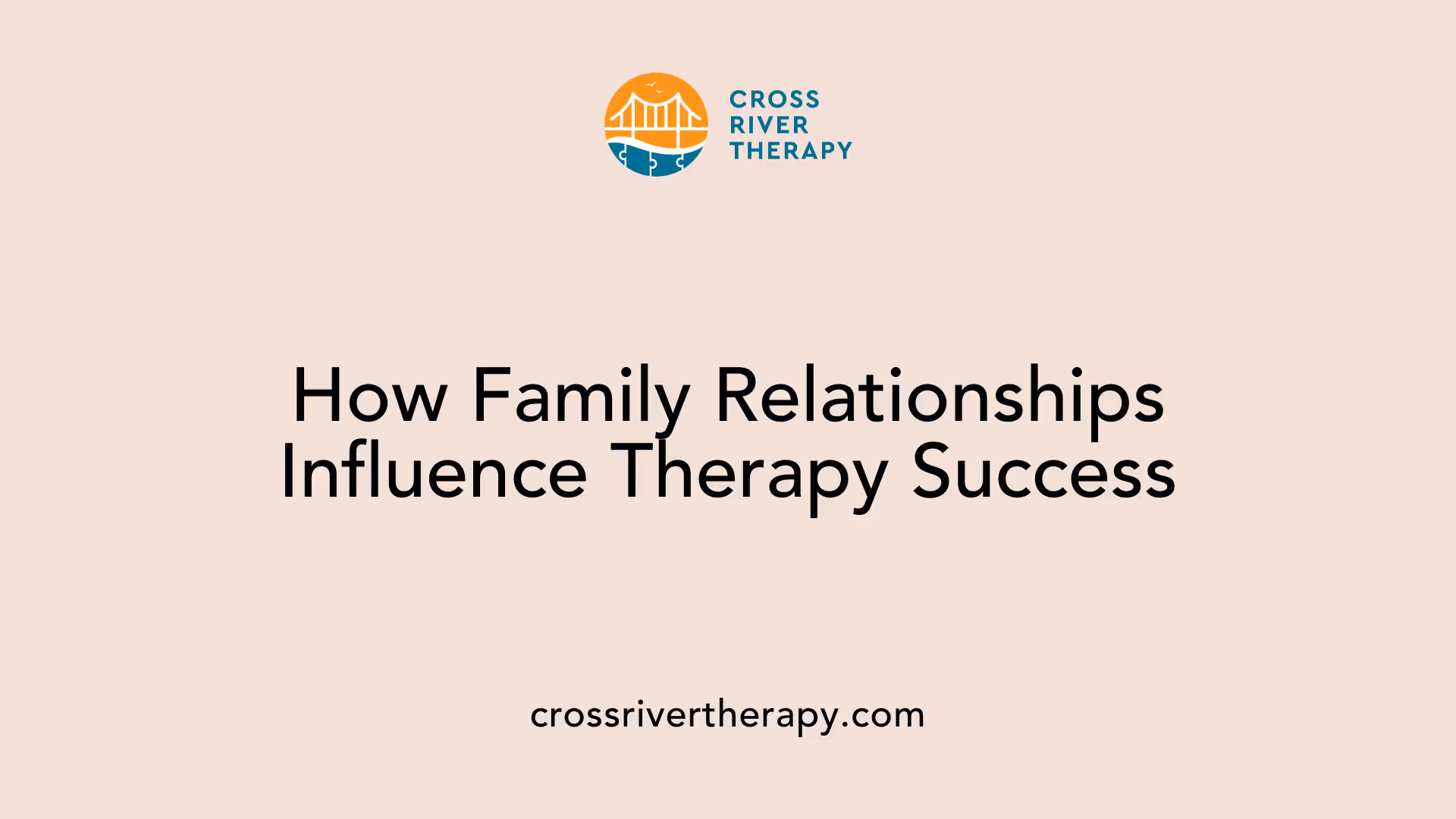 How Family Relationships Influence Therapy Success