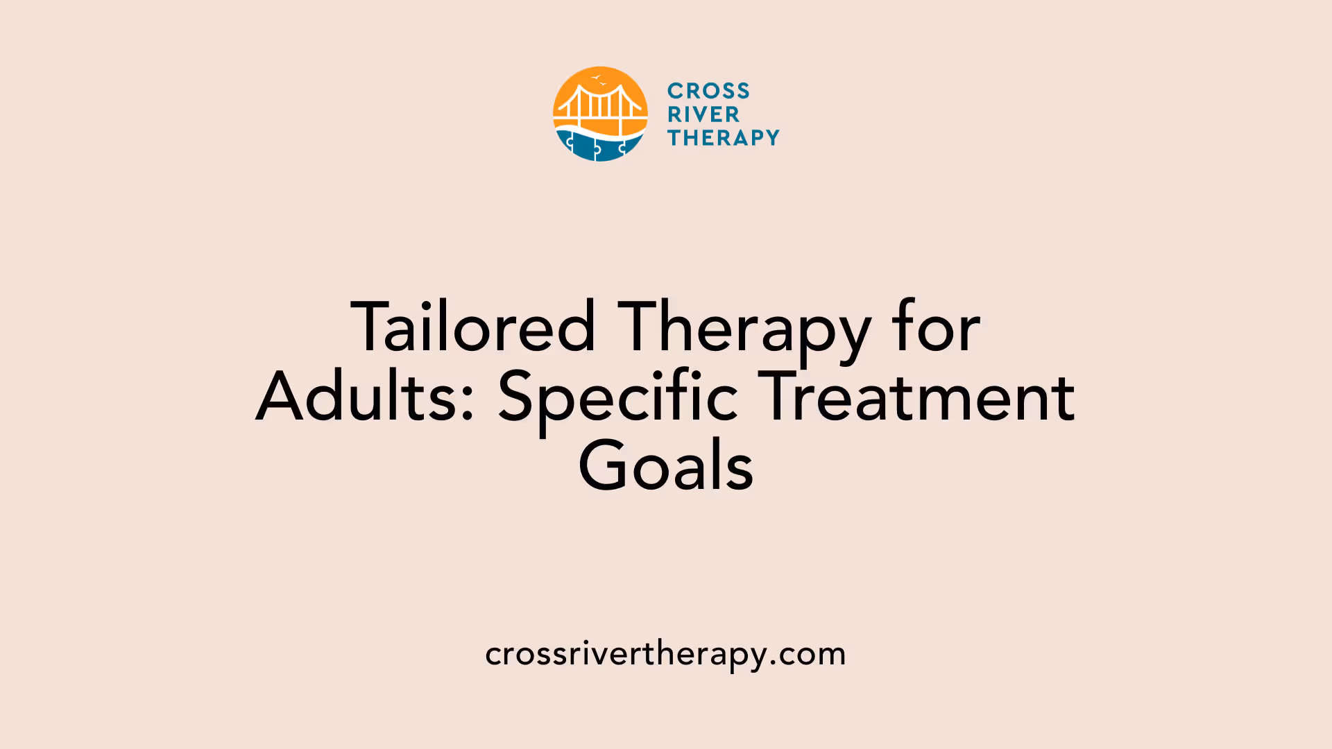 Tailored Therapy for Adults: Specific Treatment Goals