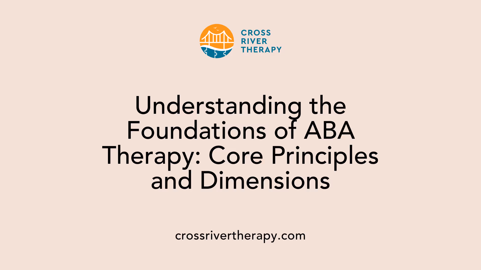 Understanding the Foundations of ABA Therapy: Core Principles and Dimensions