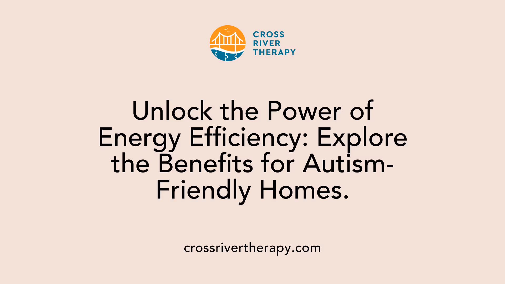 Unlock the Power of Energy Efficiency: Explore the Benefits for Autism-Friendly Homes.