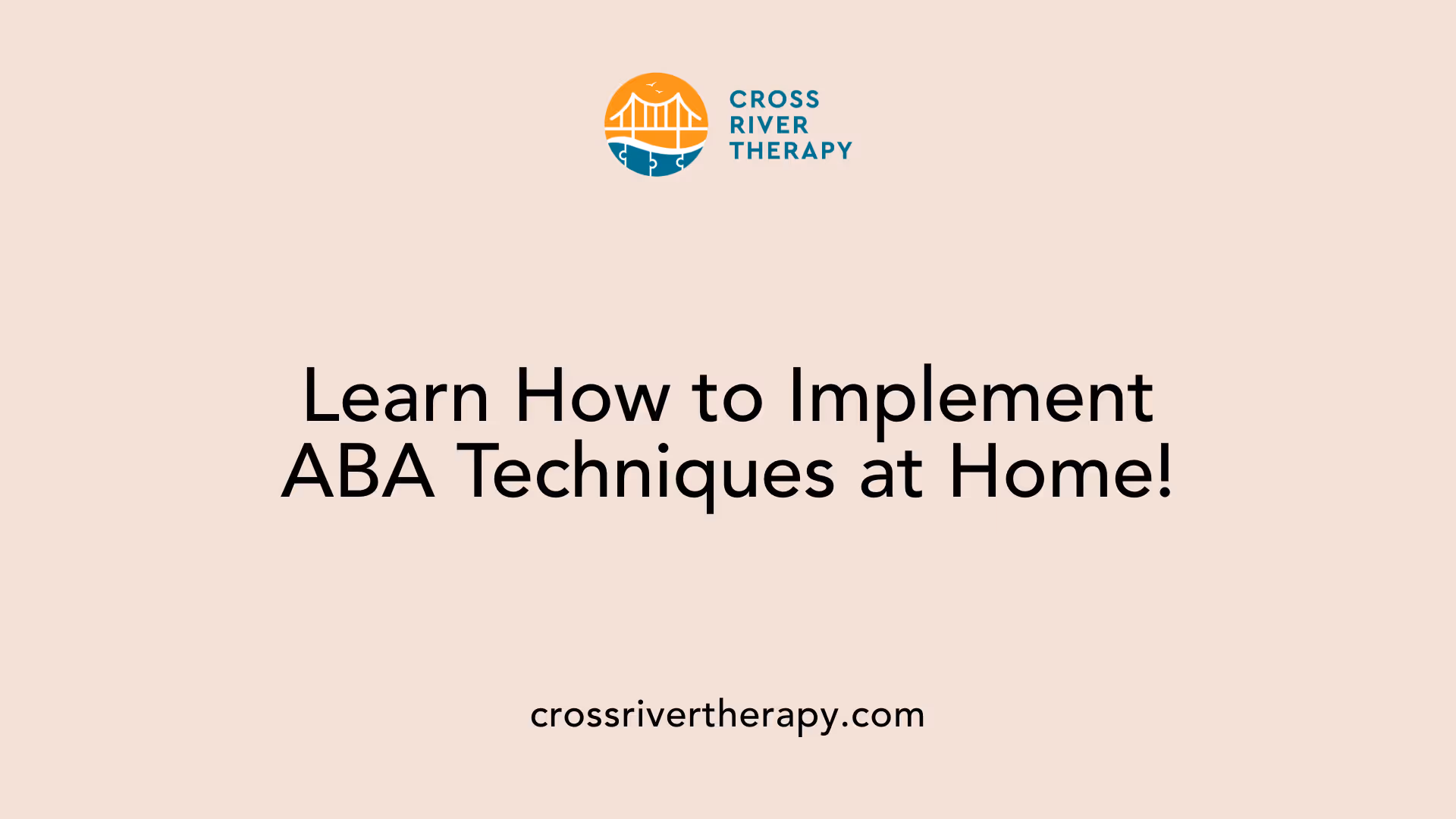 Learn How to Implement ABA Techniques at Home!