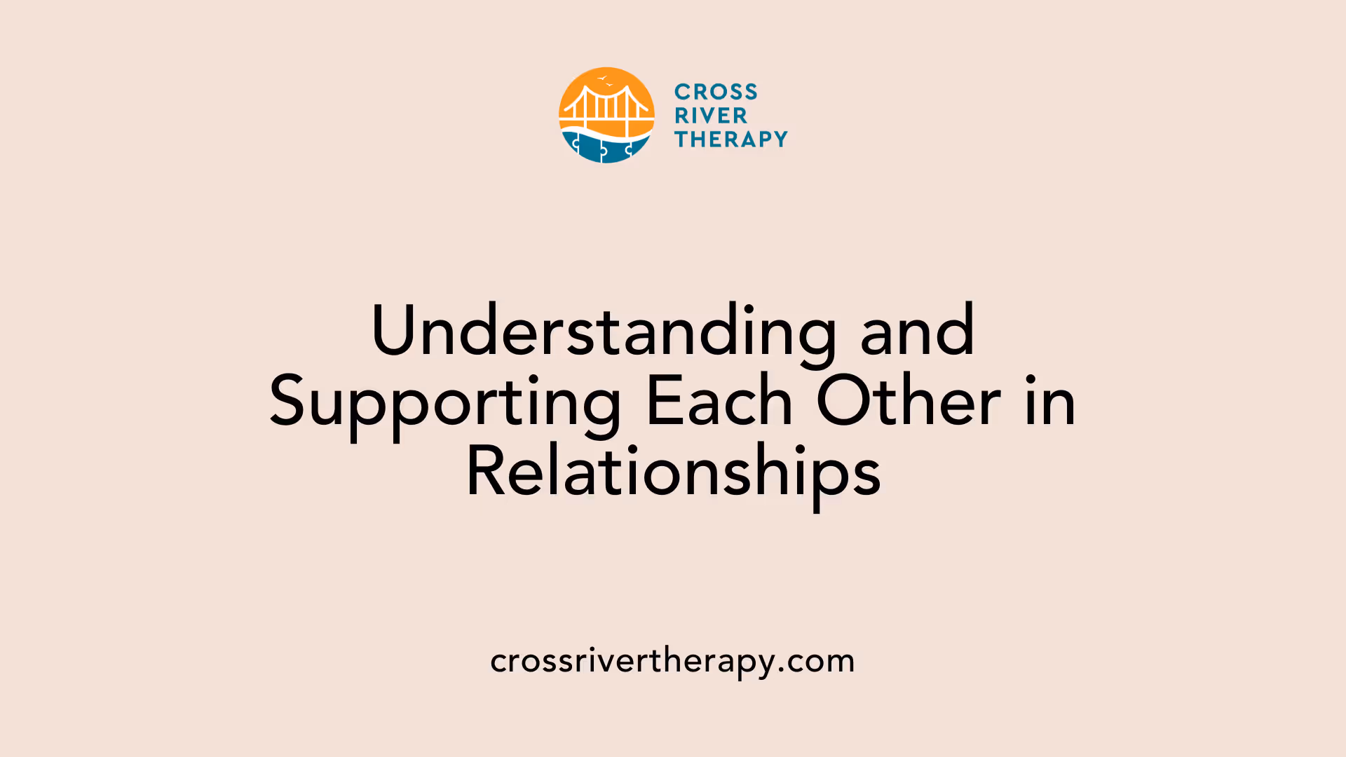 Understanding and Supporting Each Other in Relationships