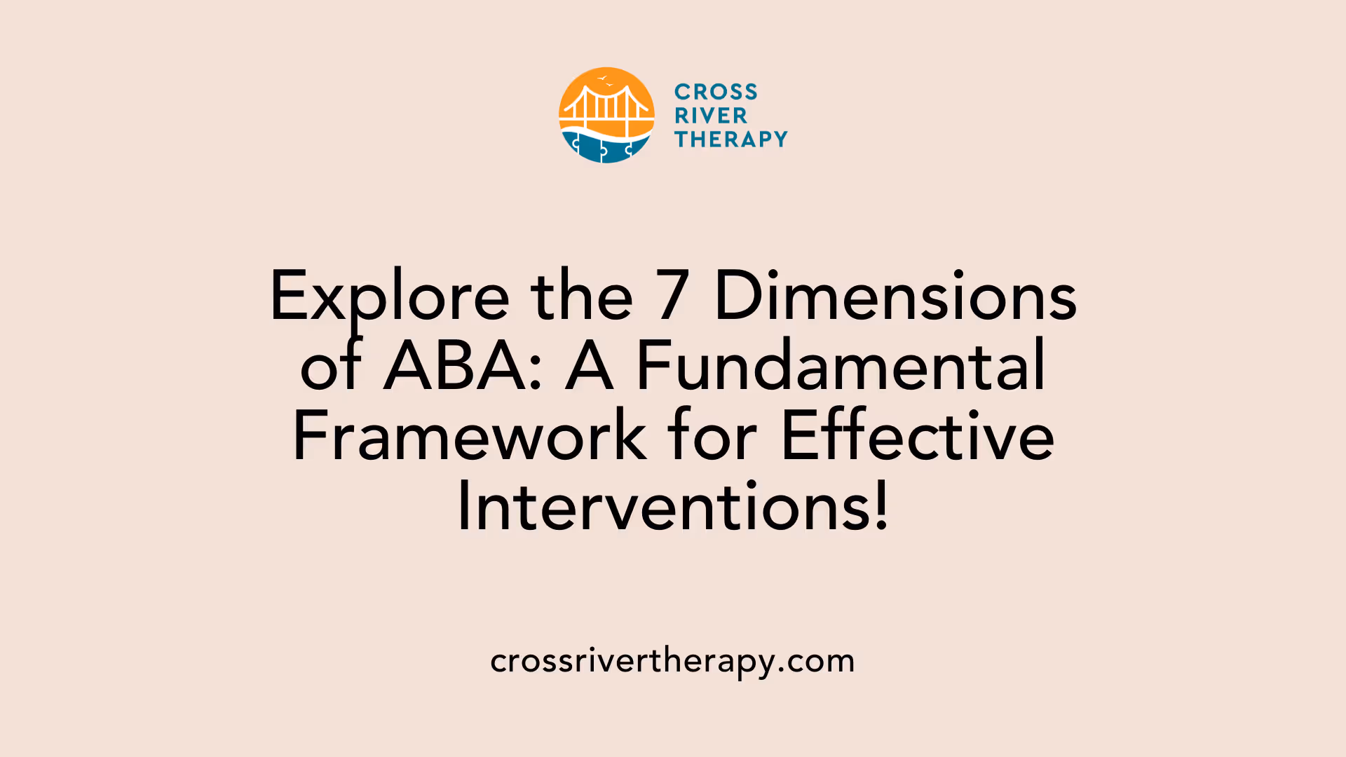 Explore the 7 Dimensions of ABA: A Fundamental Framework for Effective Interventions!