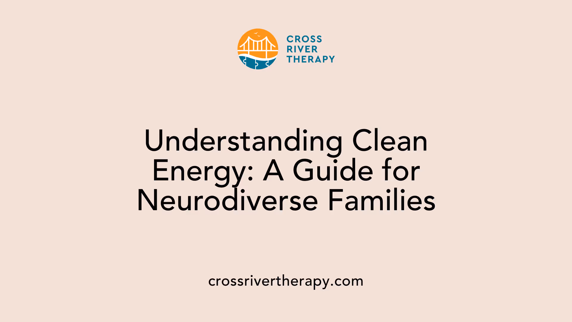 Understanding Clean Energy: A Guide for Neurodiverse Families