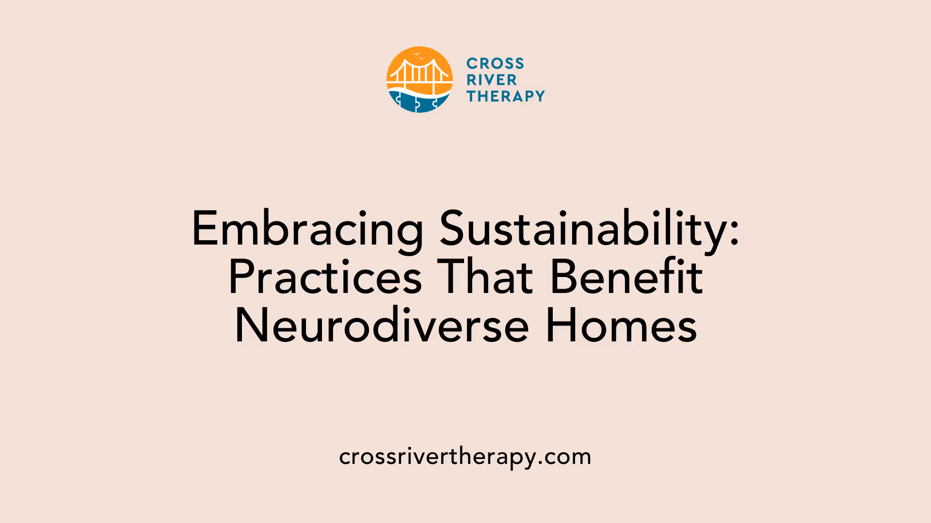 Embracing Sustainability: Practices That Benefit Neurodiverse Homes