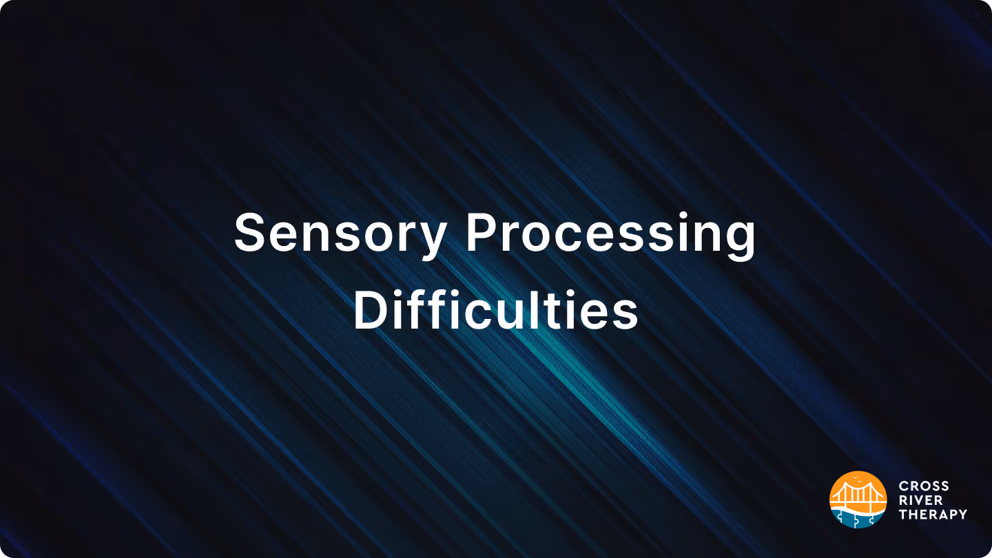 Sensory Processing Difficulties