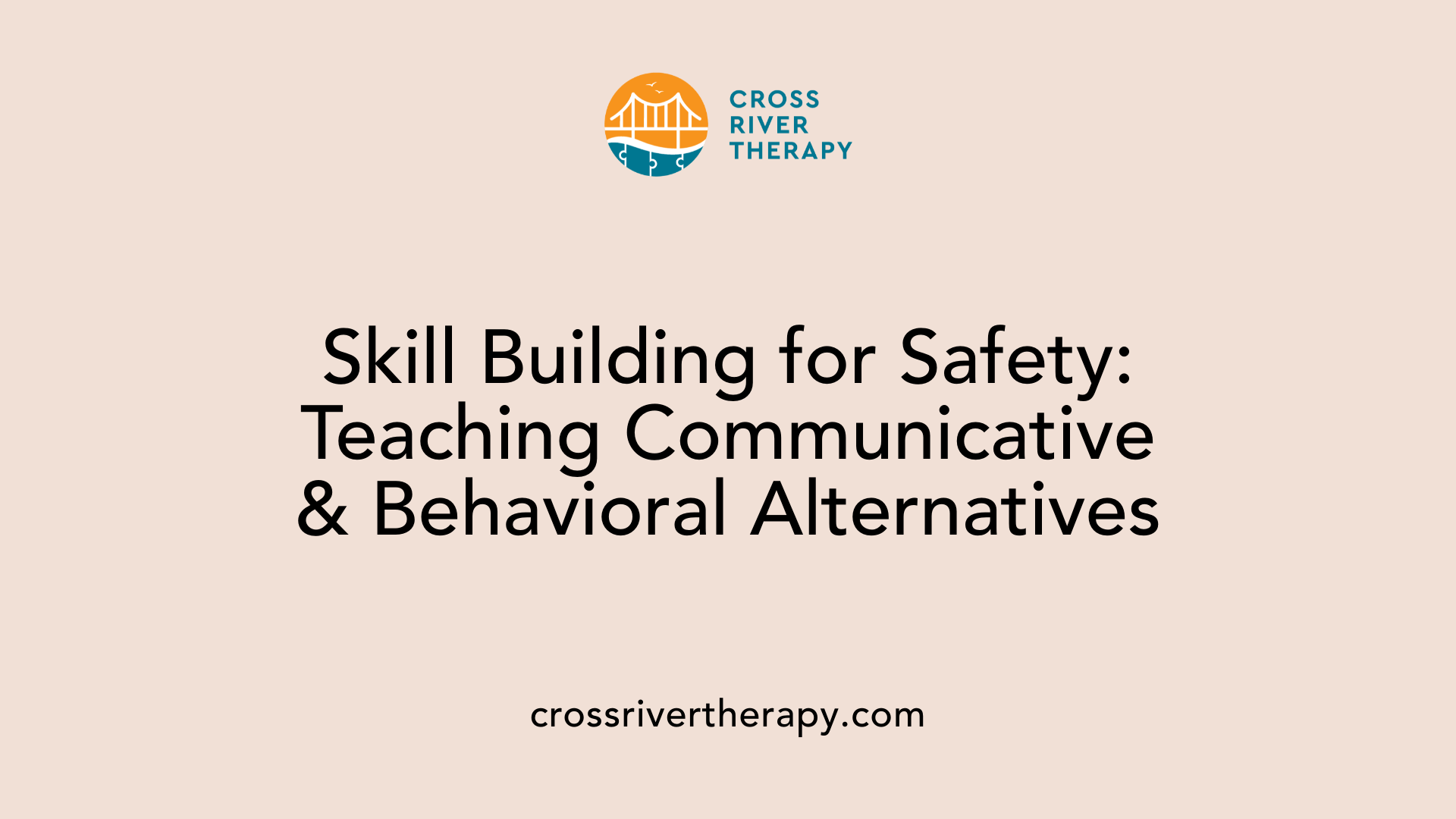 Skill Building for Safety: Teaching Communicative &amp; Behavioral Alternatives