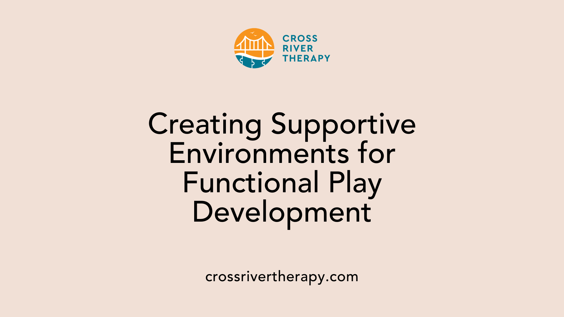 Creating Supportive Environments for Functional Play Development