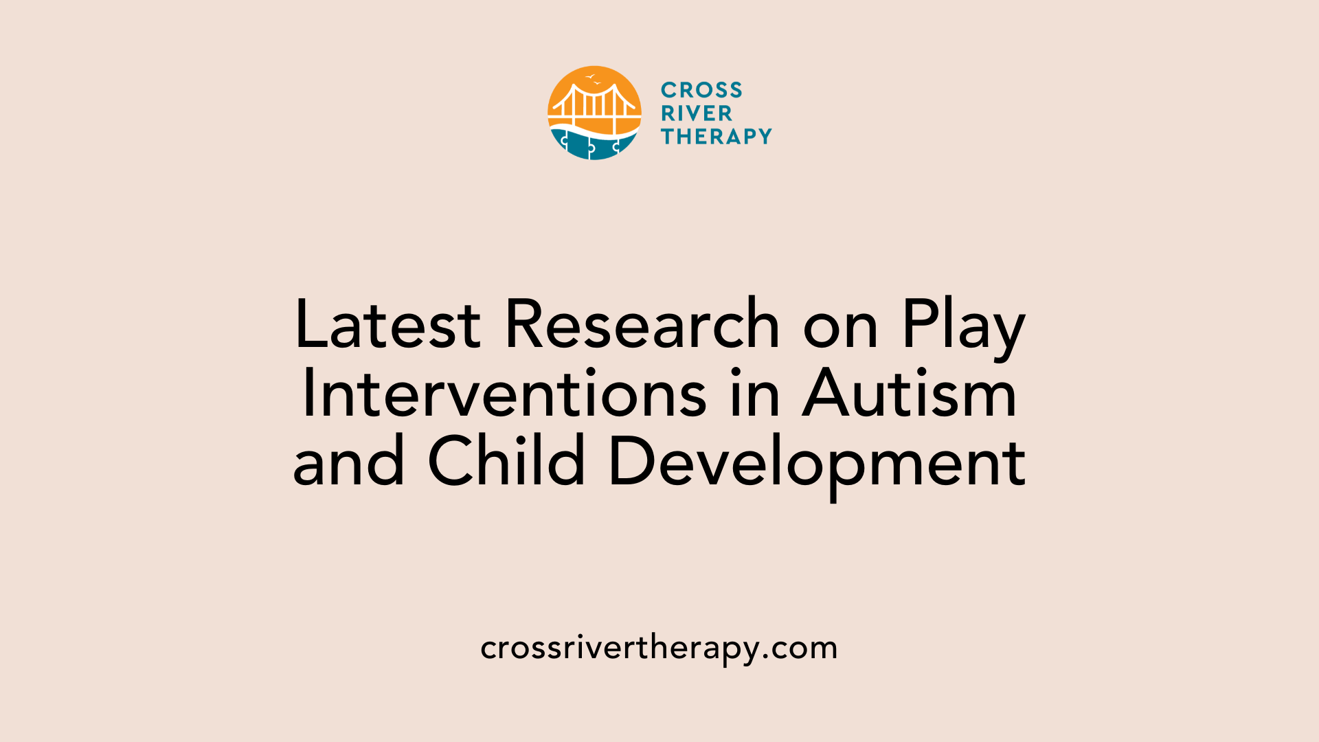 Latest Research on Play Interventions in Autism and Child Development