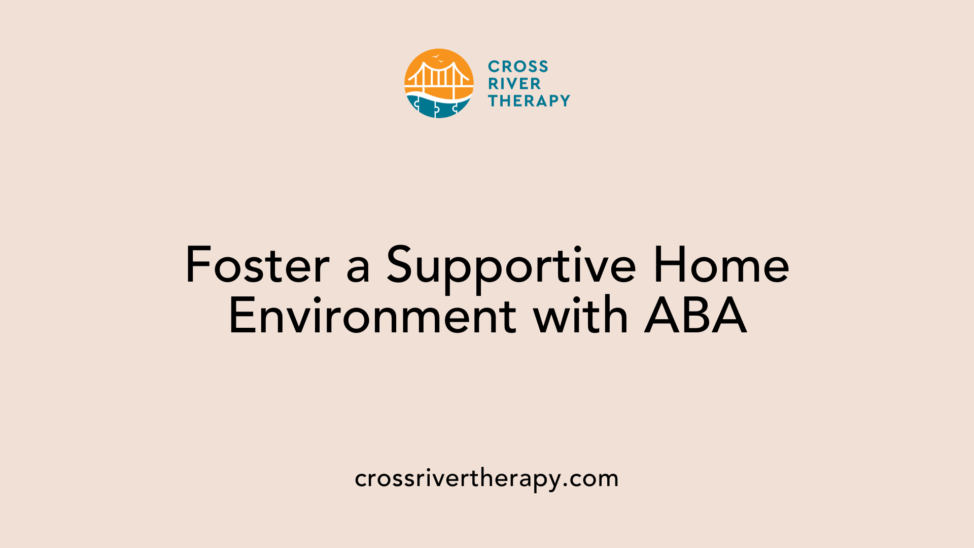 Foster a Supportive Home Environment with ABA