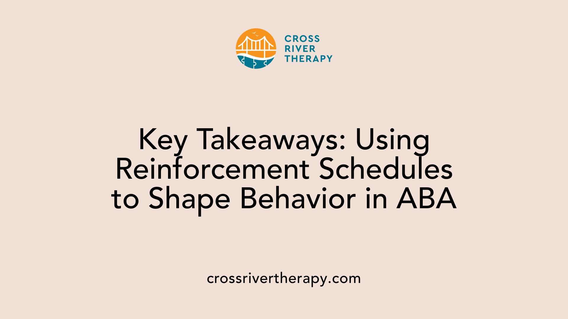 Key Takeaways: Using Reinforcement Schedules to Shape Behavior in ABA