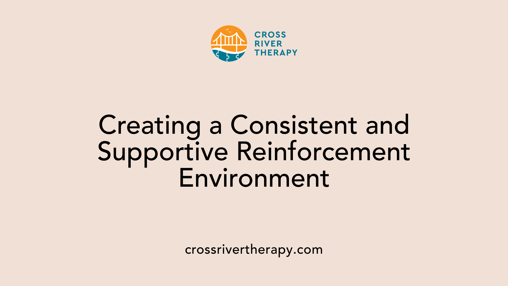 Creating a Consistent and Supportive Reinforcement Environment