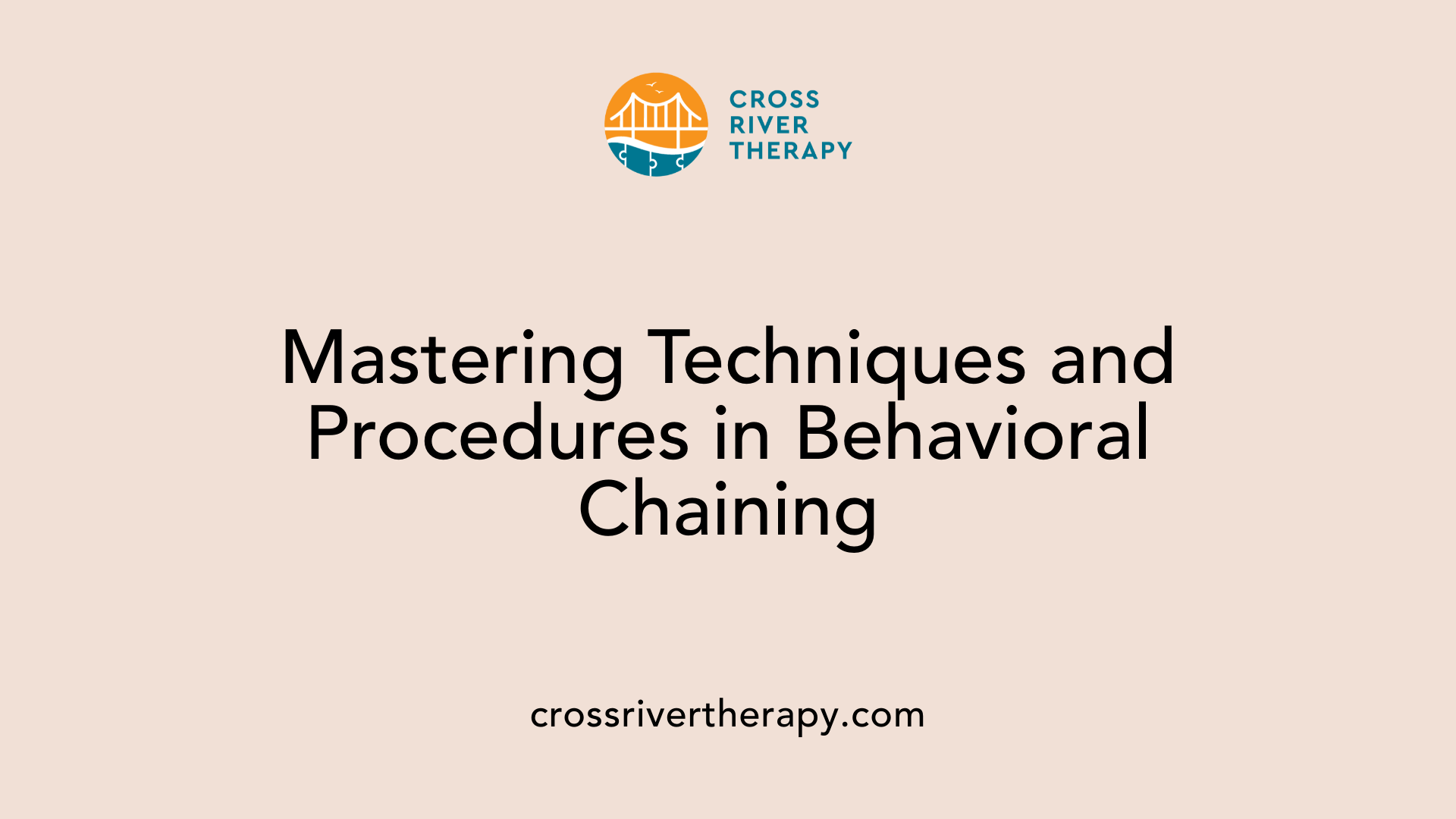 Mastering Techniques and Procedures in Behavioral Chaining