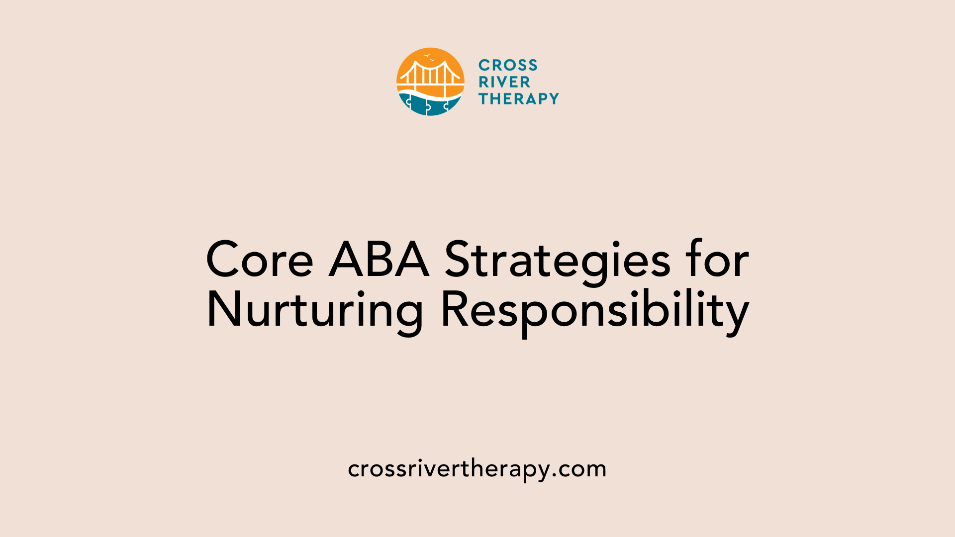Core ABA Strategies for Nurturing Responsibility