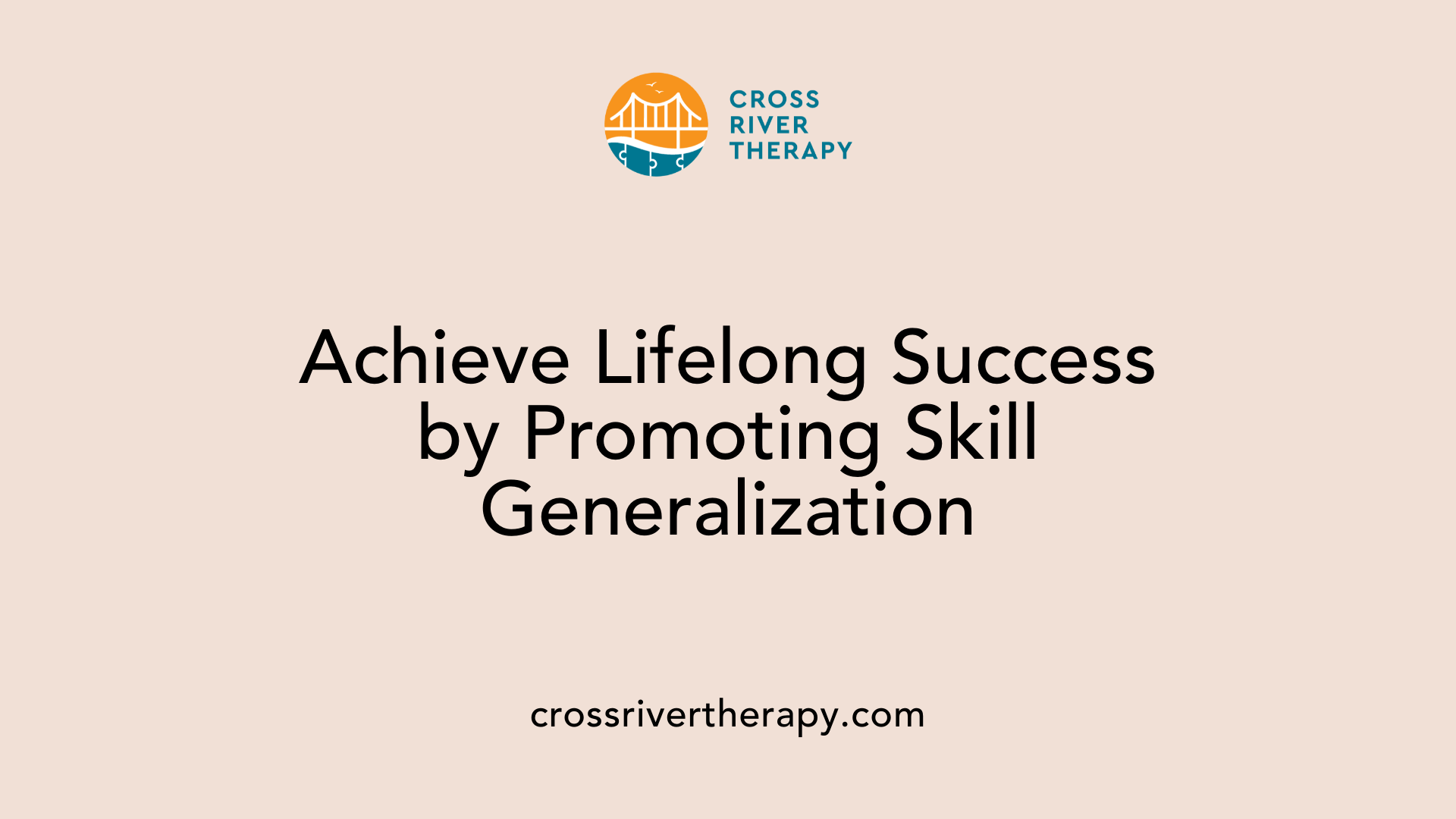 Achieve Lifelong Success by Promoting Skill Generalization