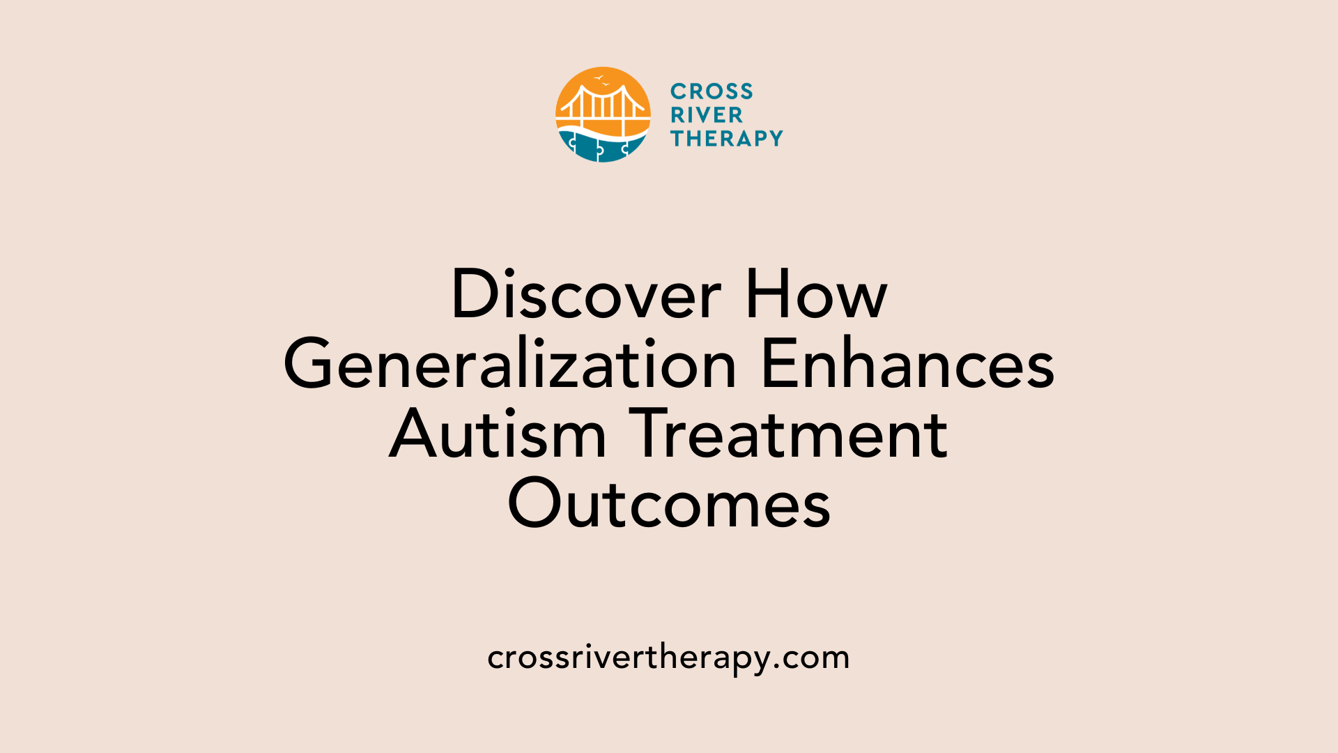 Discover How Generalization Enhances Autism Treatment Outcomes
